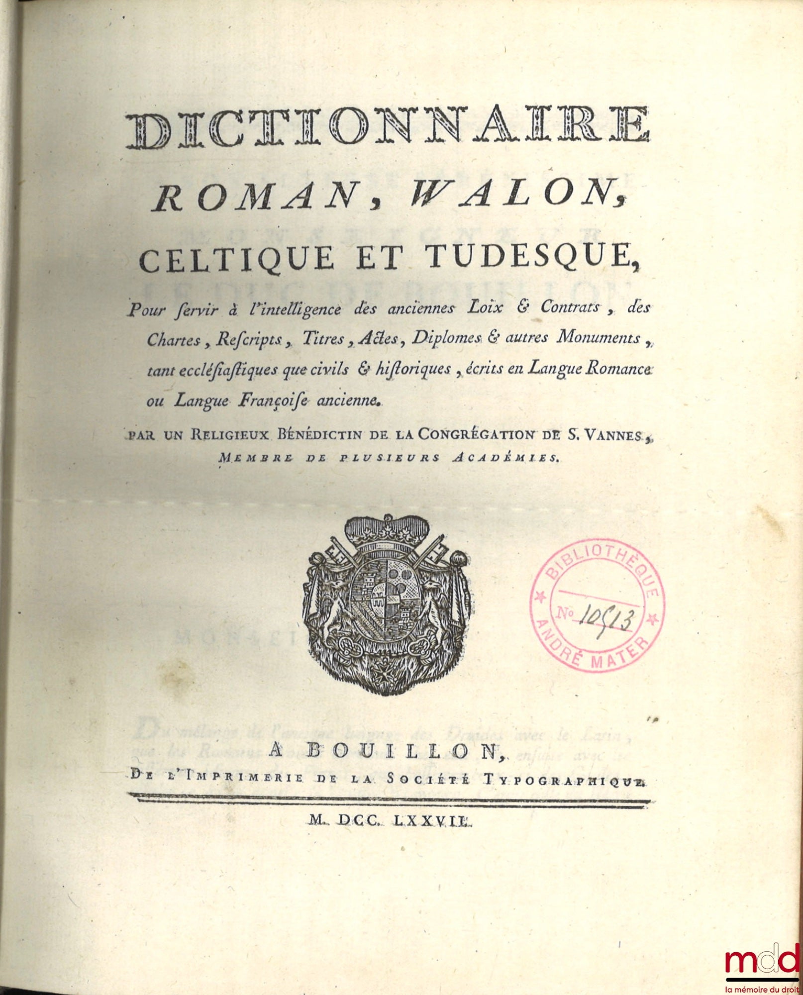 [FRANÇOIS (Jean)] – DICTIONNAIRE ROMAN, WALON, CELTIQUE ET TUDESQUE, Pour servir à l’intelligence des anciennes Loix & Contrats, des Chartes, Rescripts, Titres, Actes, Diplômes & autres Monuments, tant ecclésiastiques que civils & historiques, écrits en L