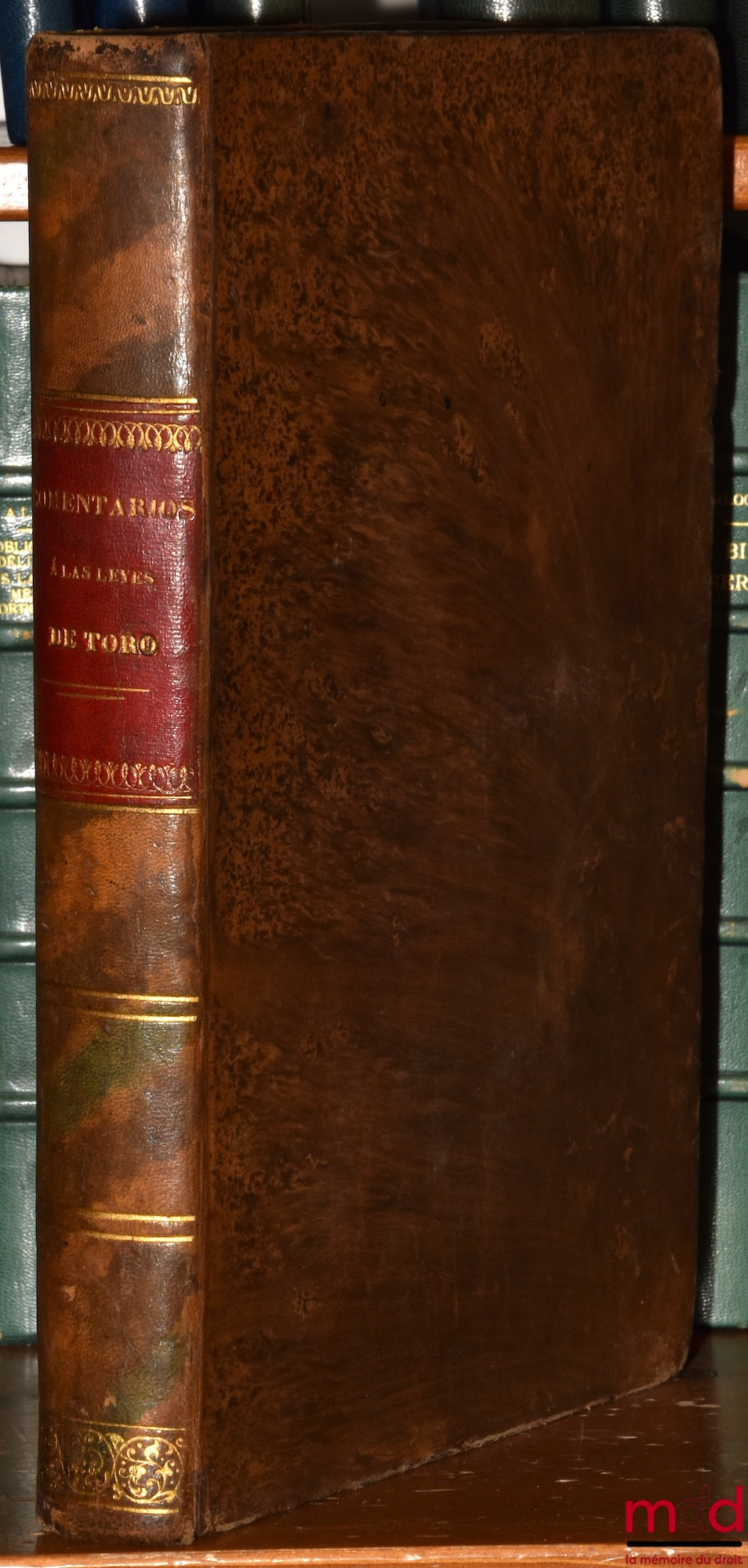 LLAMAS Y MOLINA (Sancho de) – COMENTARIO CRITICO-JURIDICO-LITERAL A LAS OCHENTA Y TRES LEYES DE TORO, Segunda edicion