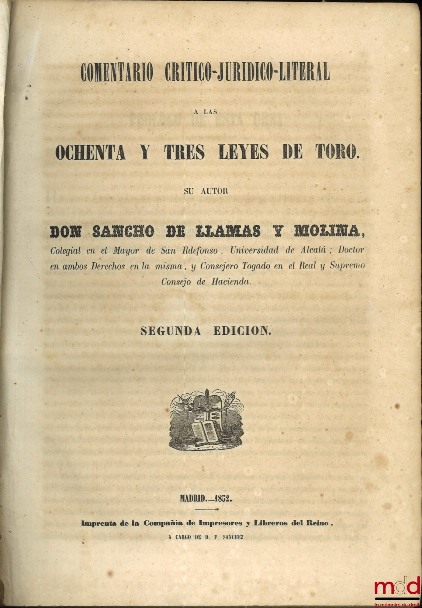 LLAMAS Y MOLINA (Sancho de) – COMENTARIO CRITICO-JURIDICO-LITERAL A LAS OCHENTA Y TRES LEYES DE TORO, Segunda edicion
