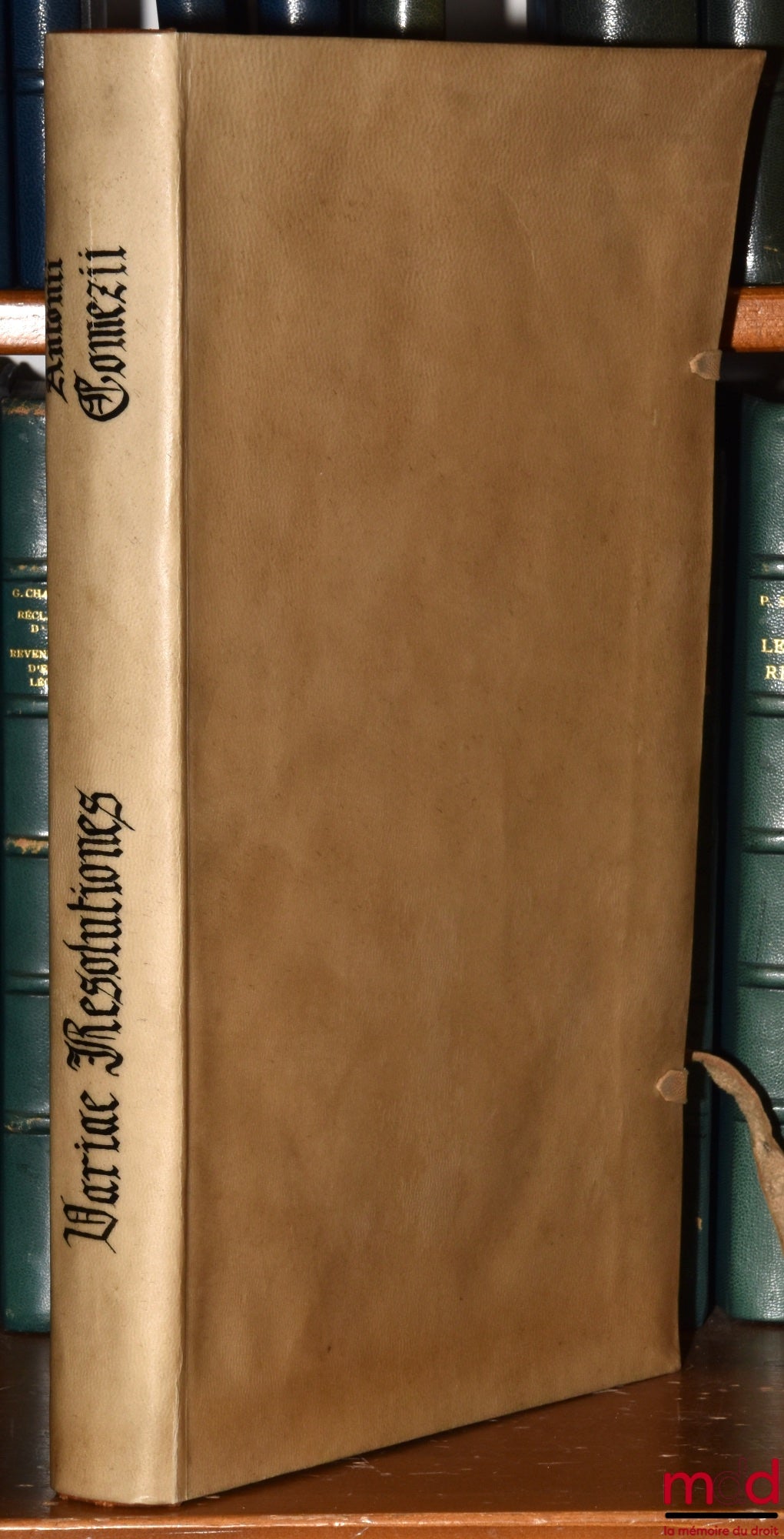 GOMEZII (D. Antonii) [GOMEZ (Antonio)] – D. ANTONII GOMEZII, IN ACADEMIA SALMANTICENSI Juris Civilis Primarii Professoris, VARIÆ RESOLUTIONES JURIS CIVILIS, COMMUNIS ET REGII, TOMIS TRIBUS DISTINCTÆ, Quorum ; I. Ultimarum Volubtatum, II. Contractum, III. 