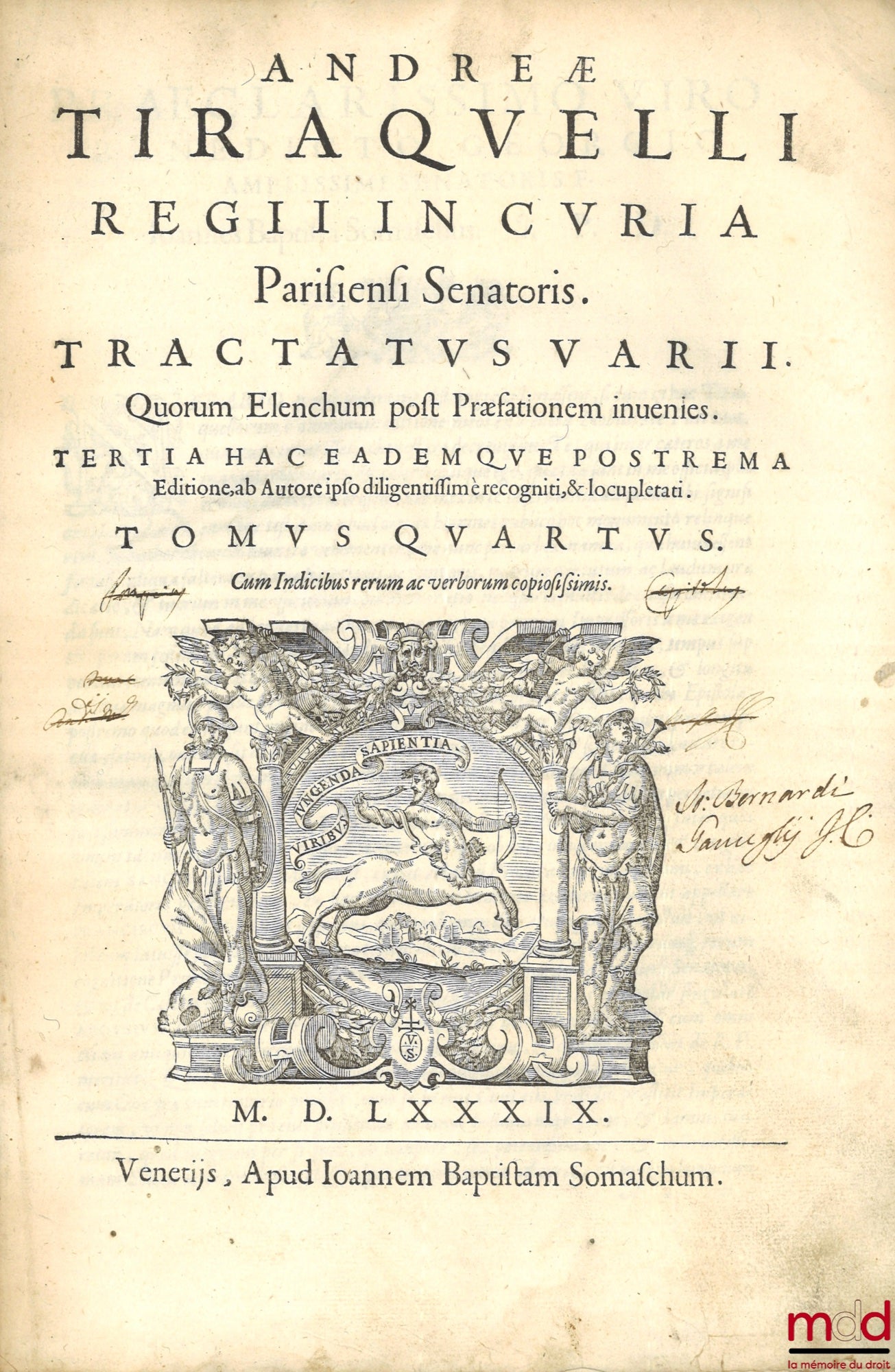 TIRAQUELLI (Andreæ) [TIRAQUEAU (André)] – REGII IN CURIA PARISIENSI SENATORIS. t. I : DIGNISSIMI, OPERA OMNIA, Quæ hactenus extant, Septem Tomis distincta : quorum hic Primus continet libros, DE NOBILITATE, ET IURE PRIMIGENIORUM, IAM DENVO RECUSA, ET A PL