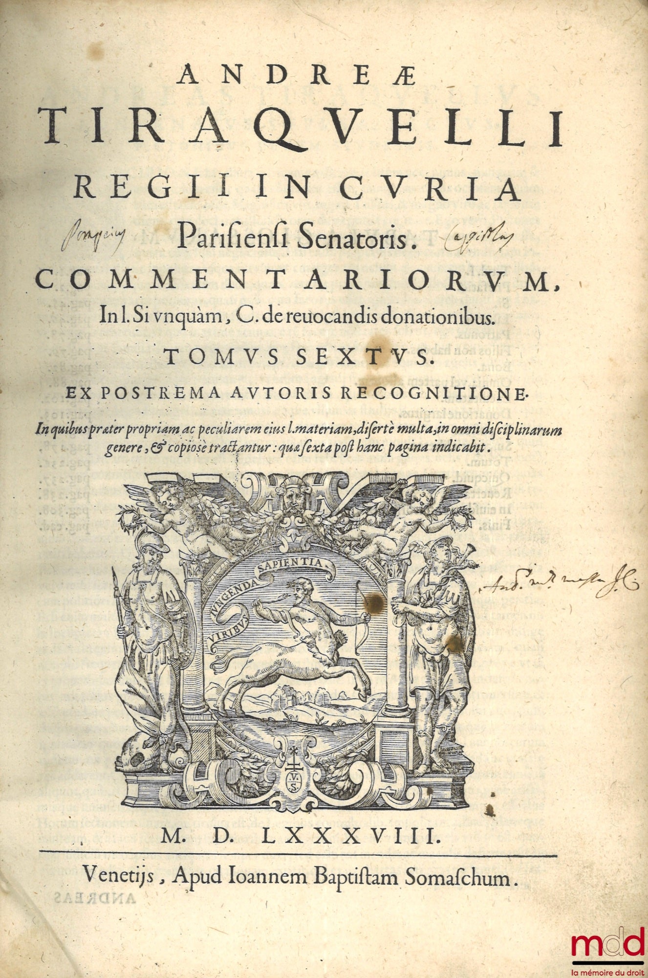 TIRAQUELLI (Andreæ) [TIRAQUEAU (André)] – REGII IN CURIA PARISIENSI SENATORIS. t. I : DIGNISSIMI, OPERA OMNIA, Quæ hactenus extant, Septem Tomis distincta : quorum hic Primus continet libros, DE NOBILITATE, ET IURE PRIMIGENIORUM, IAM DENVO RECUSA, ET A PL