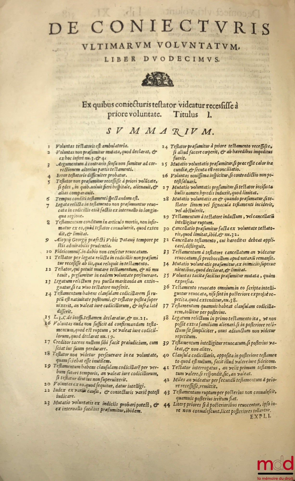 MANTICA (Francisco) [MANTICA (Francesco)] – DE CONIECTURIS ULTIMARUM VOLUNTATUM LIBRI DUODECIM. Auctore FRANCISCO MANTICA UTINENSI, Iuricons. celeberrimo, & in florentissimo Patauino Gymnasio iuris Cæsarei vespertini professore acutissimo. Tractatus omnib