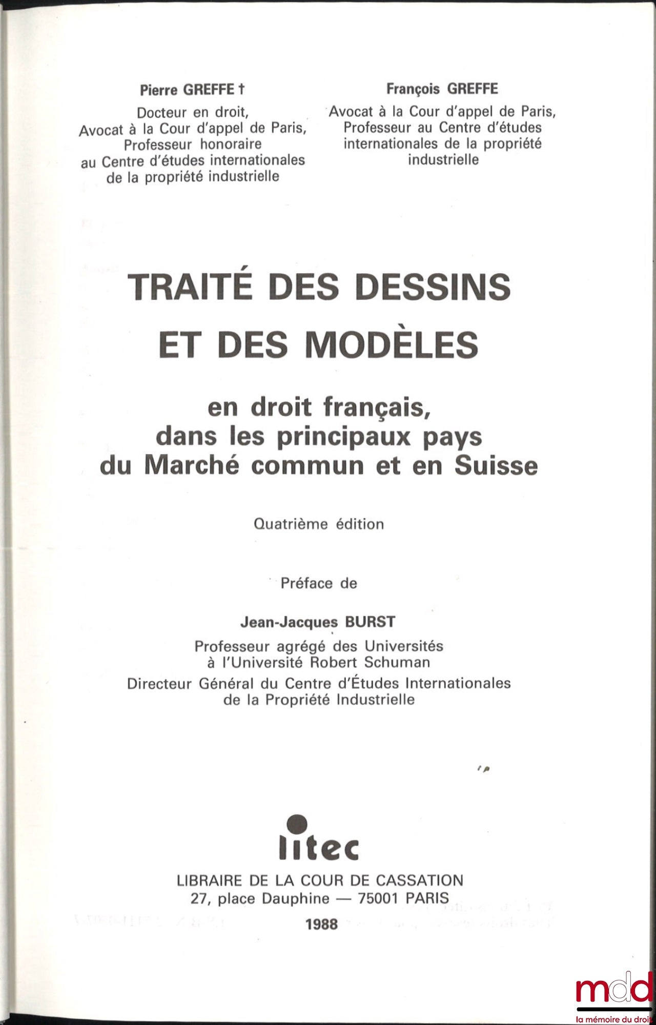 GREFFE (Pierre et François) – TRAITÉ DES DESSINS & DES MODÈLES, en droit français, dans les principaux pays du Marché commun et en Suisse, 4e éd., Préface de Jean-Jacques Burst