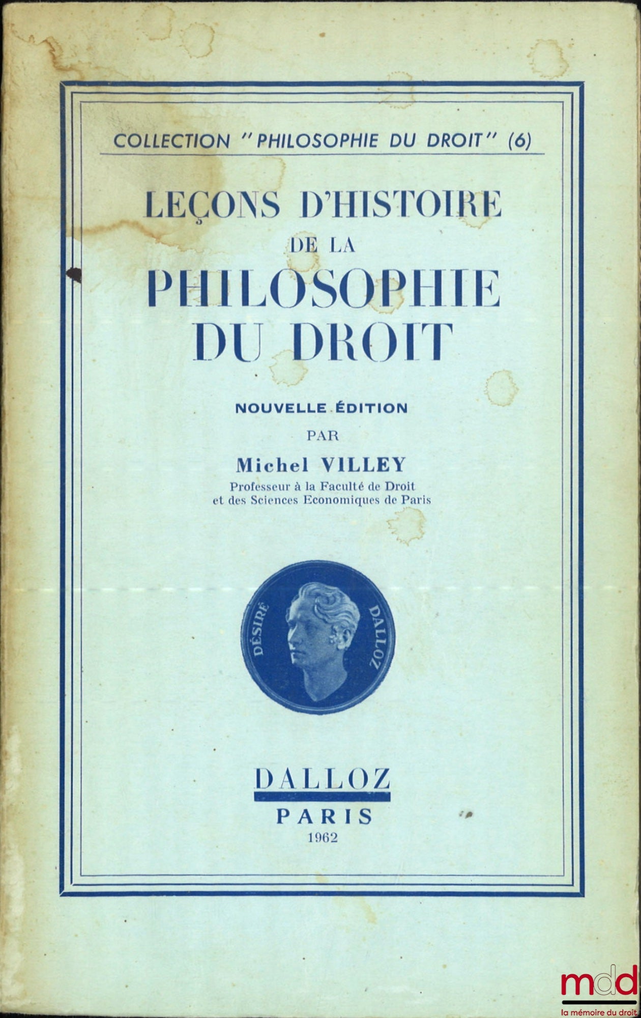 VILLEY (Michel) – LEÇONS D’HISTOIRE DE LA PHILOSOPHIE DU DROIT, nouvelle éd., coll. Philosophie du droit, n° 6