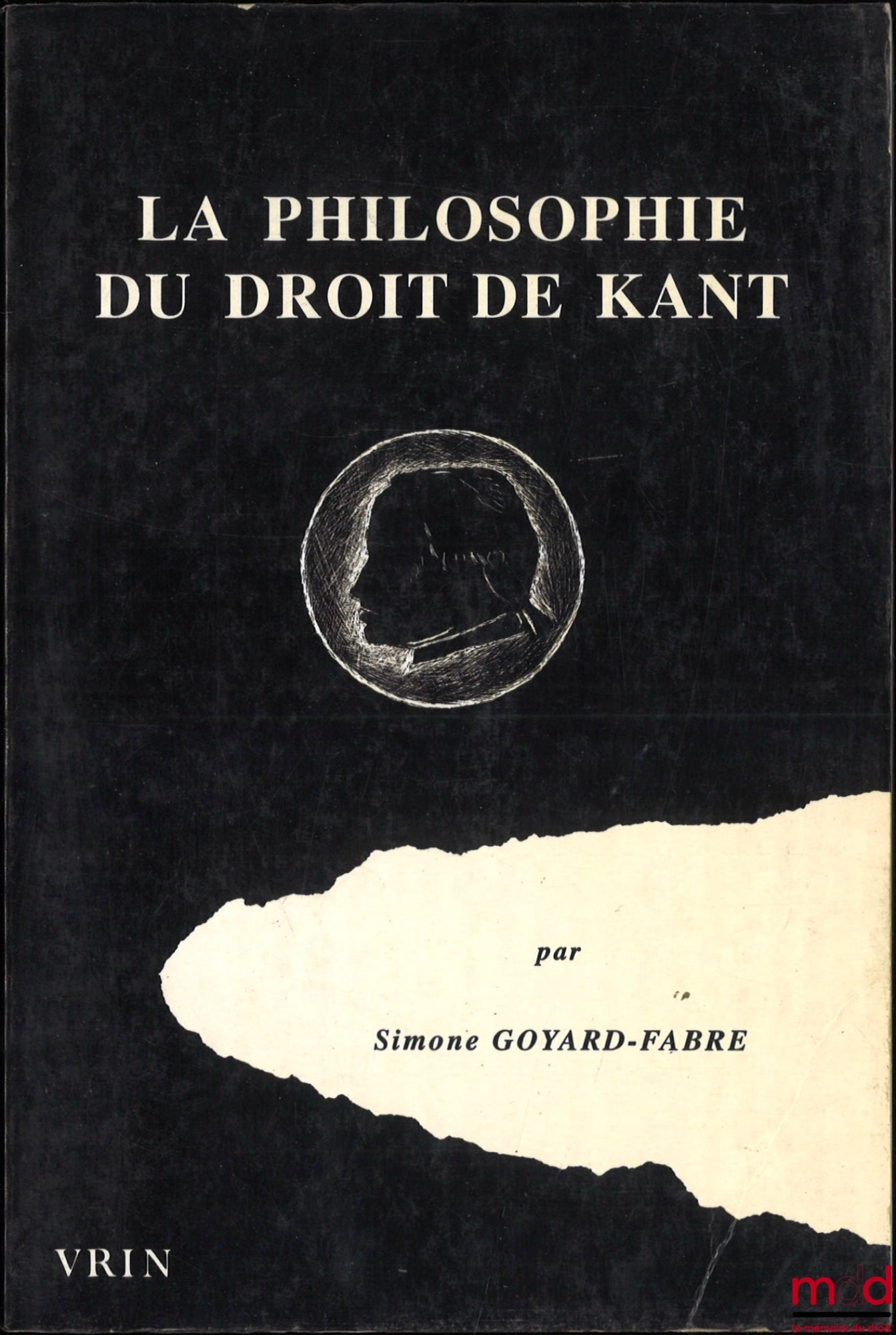GOYARD-FABRE (Simone) – LA PHILOSOPHIE DU DROIT DE KANT