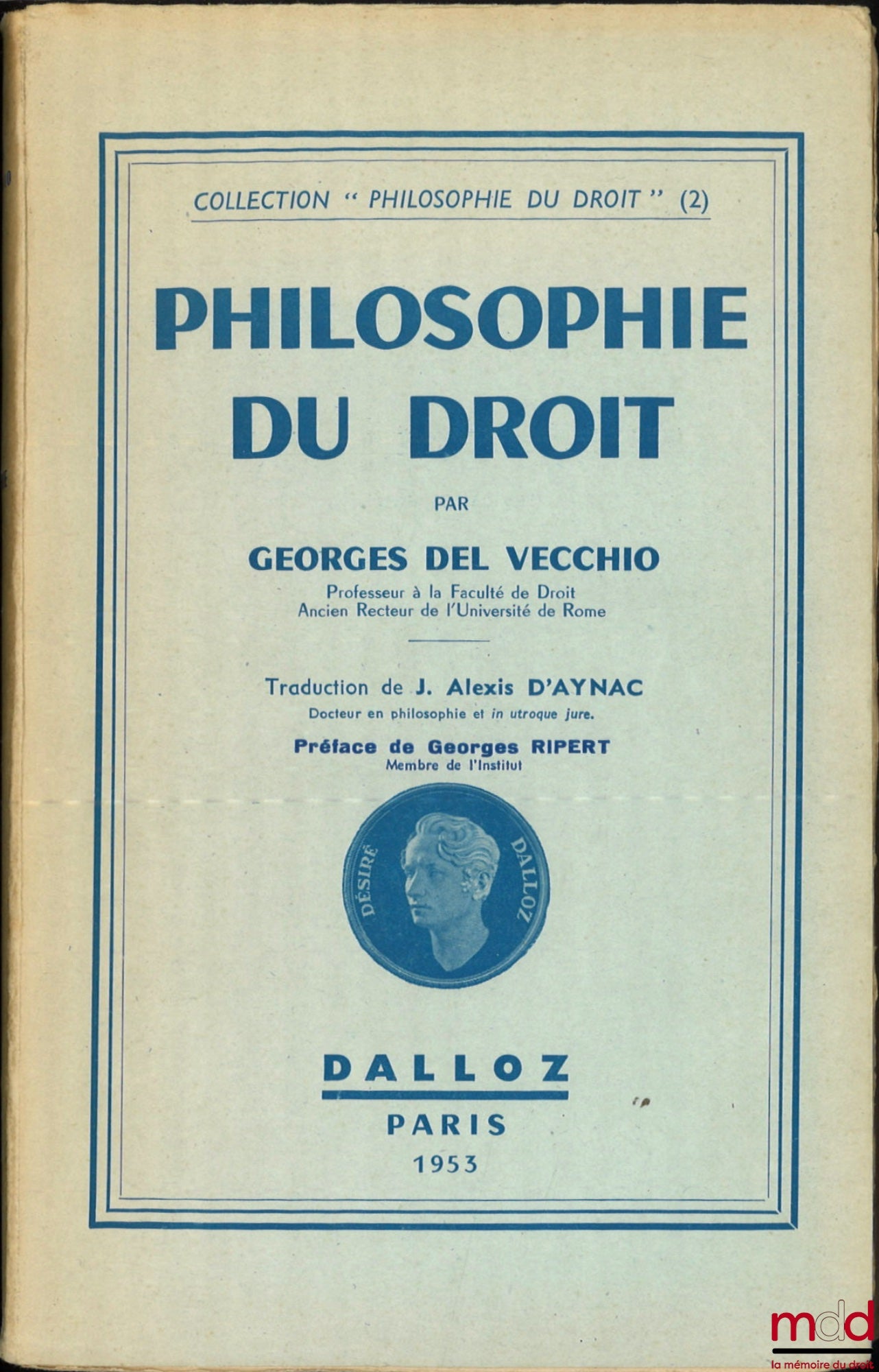 DEL VECCHIO (Georges) – PHILOSOPHIE DU DROIT, Traduction de J. Alexis d’Aynac, Préface de Georges Ripert, coll. Philosophie du droit (2)