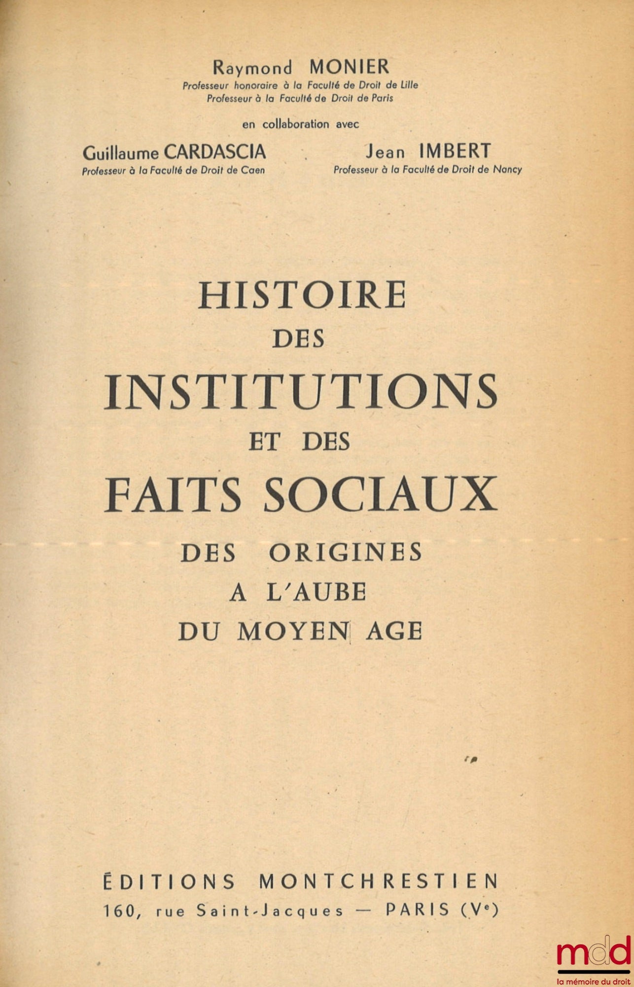 MONIER (Raymond), CARDASCIA (Guillaume) et IMBERT (Jean) – HISTOIRE DES INSTITUTIONS ET DES FAITS SOCIAUX DES ORIGINES À L’AUBE DU MOYEN ÂGE