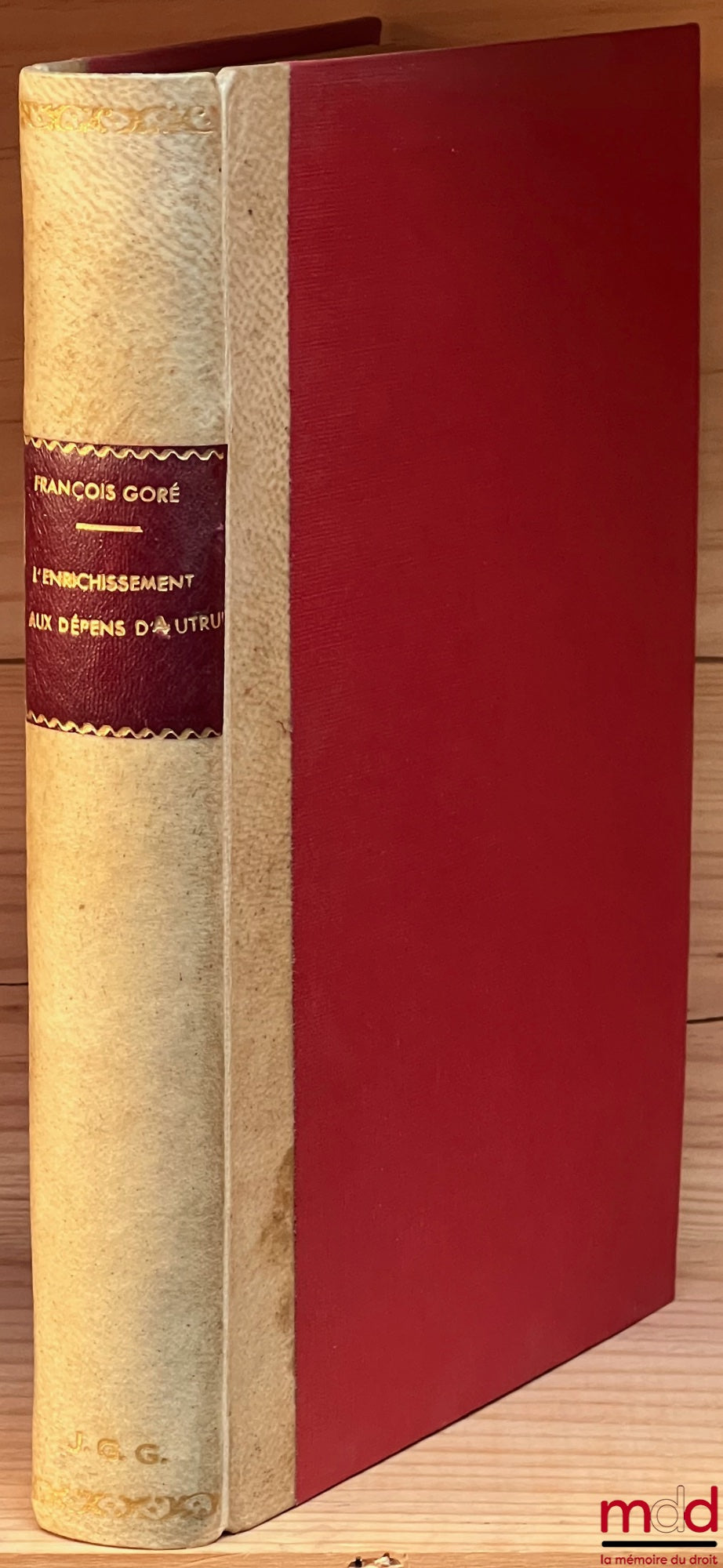 GORÉ (François) – L’ENRICHISSEMENT AUX DÉPENS D’AUTRUI, Source autonome et générale d’obligations en droit privé français, Essai d’une construction technique