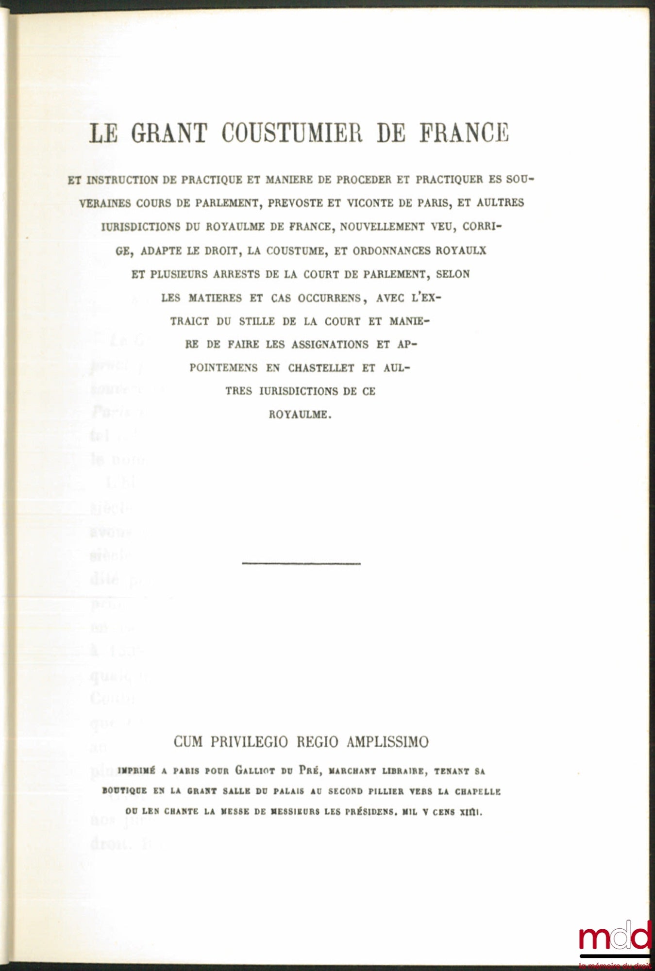 LABOULAYE (Édouard) et DARESTE (Rodolphe) – LE GRAND COUTUMIER DE FRANCE et instruction de practique et maniere de proceder et practiquer es souveraines cours de parlement, prevoste et vicomte de Paris, et autres iuridictions du royaume de France, nouvell