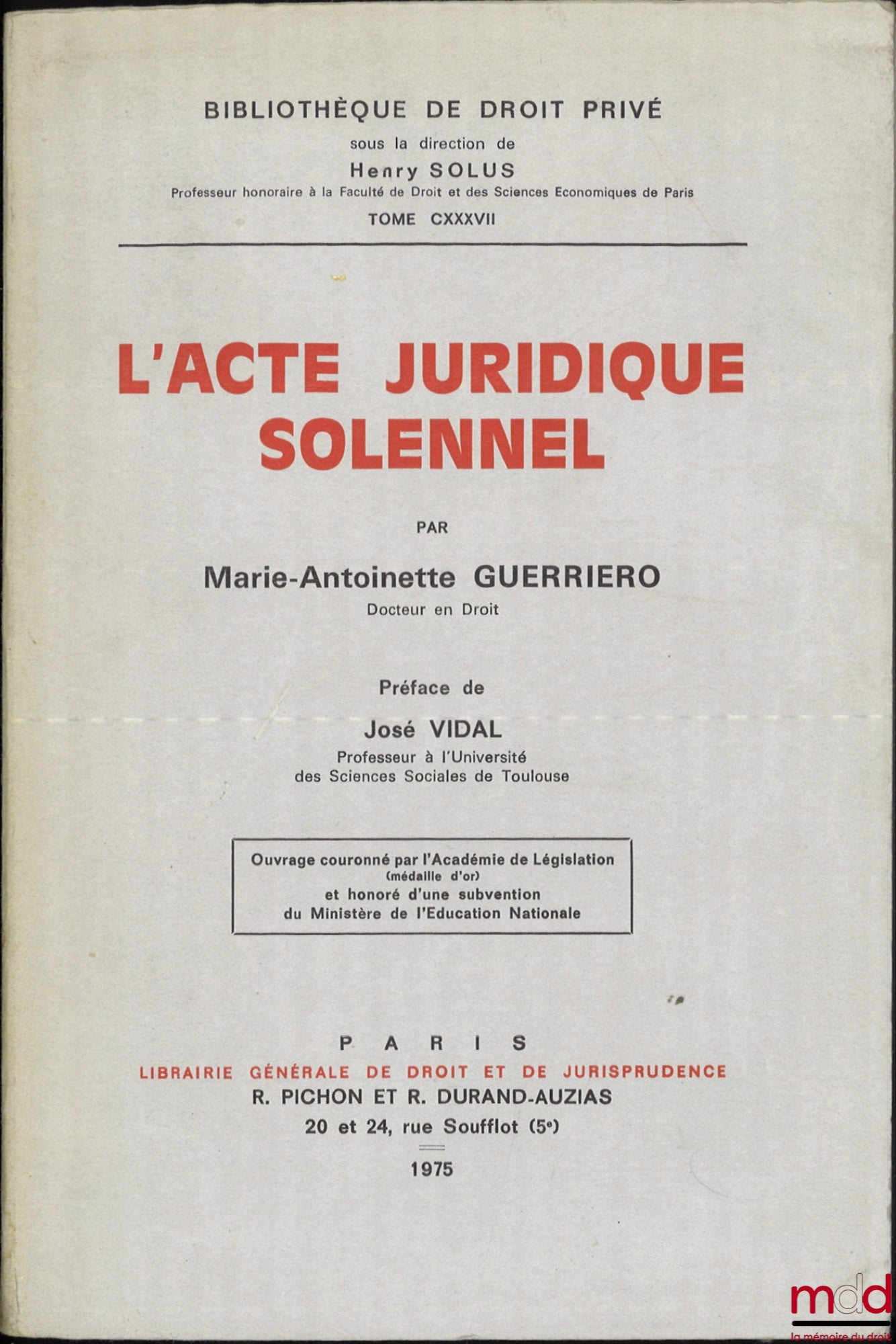 GUERRIERO (Marie-Antoinette) – L’ACTE JURIDIQUE SOLENNEL, Préface de José Vidal, Bibl. de droit privé, t. CXXXVII