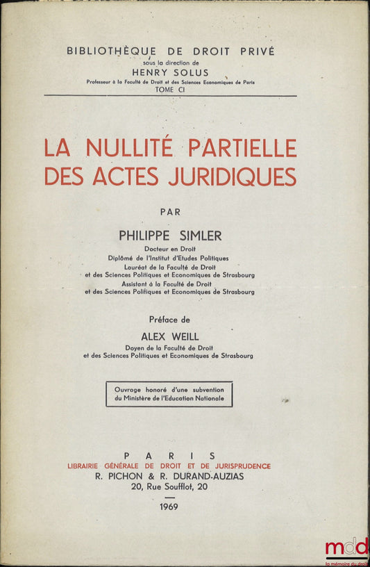 SIMLER (Philippe) – LA NULLITÉ PARTIELLE DES ACTES JURIDIQUES, Préface de Alex Weill, Bibl. de droit privé, t. CI