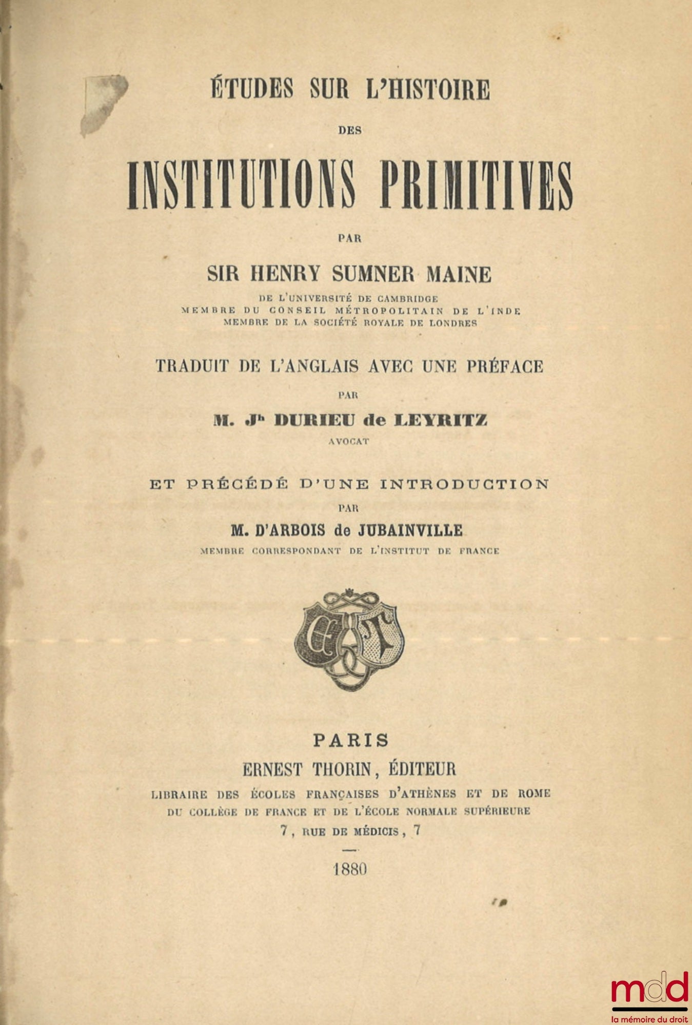 SUMNER MAINE (Sir Henry) – ÉTUDES SUR L’HISTOIRE DES INSTITUTIONS PRIMITIVES, Traduit de l’anglais avec une Préface par M. Jh Durieu de Leyritz et précédé d’une introduction par M. d’Arbois de Jubainville