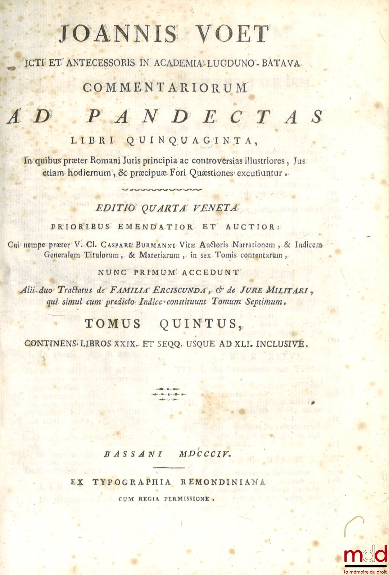 VOET (Joannis) [VOET (Johannes)] – JOANNIS VOET JCTI ET ANTECESSORIS IN ACADEMIA LUGDUNO-BATAVA, COMMENTARIORUM AD PANDECTAS, LIBRI QUINQUAGINTA, In quibus præter Romani Juris principia ac controversias illustriores, Jus etiam hodiernum, & præcipuæ Fori Q