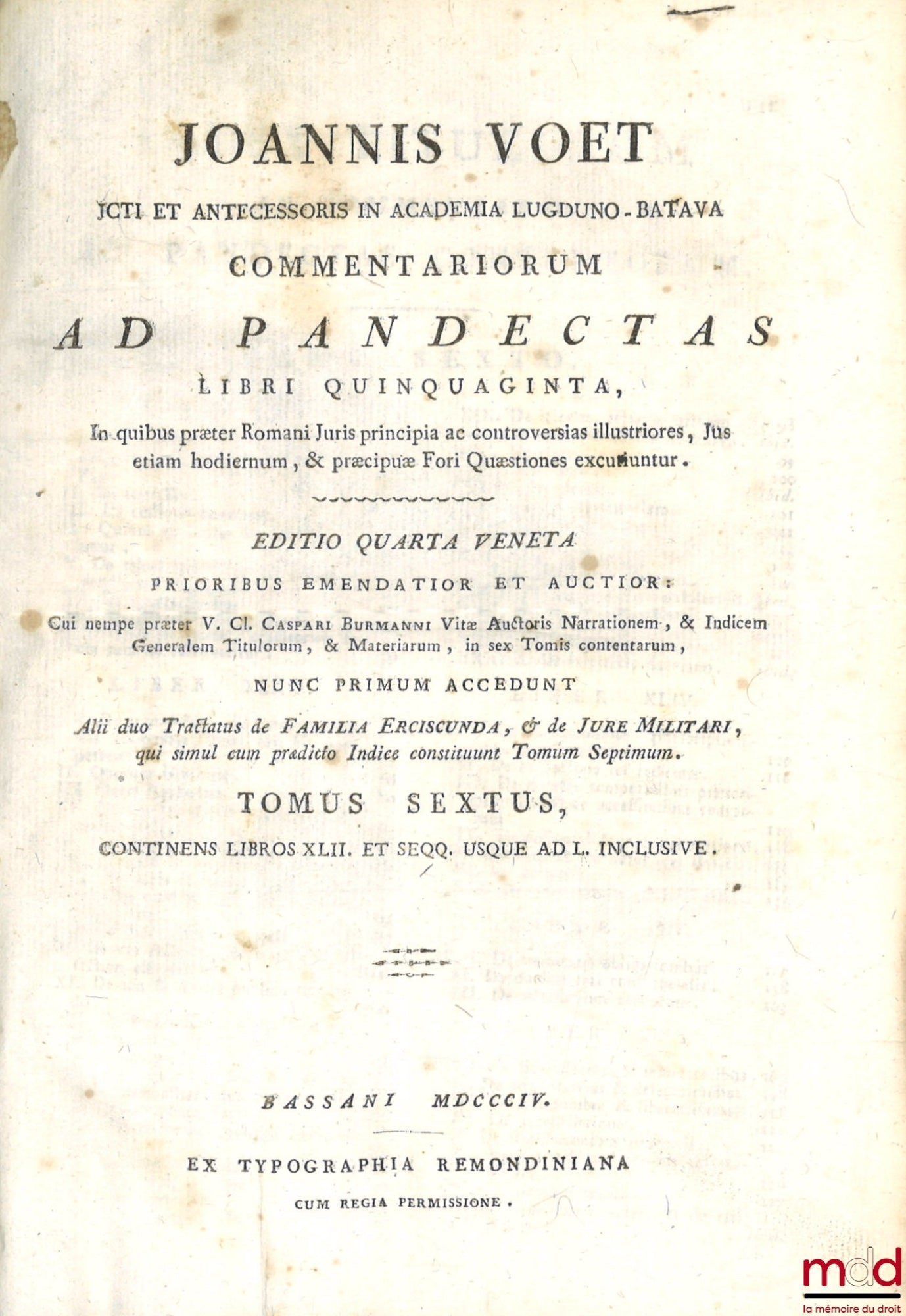 VOET (Joannis) [VOET (Johannes)] – JOANNIS VOET JCTI ET ANTECESSORIS IN ACADEMIA LUGDUNO-BATAVA, COMMENTARIORUM AD PANDECTAS, LIBRI QUINQUAGINTA, In quibus præter Romani Juris principia ac controversias illustriores, Jus etiam hodiernum, & præcipuæ Fori Q