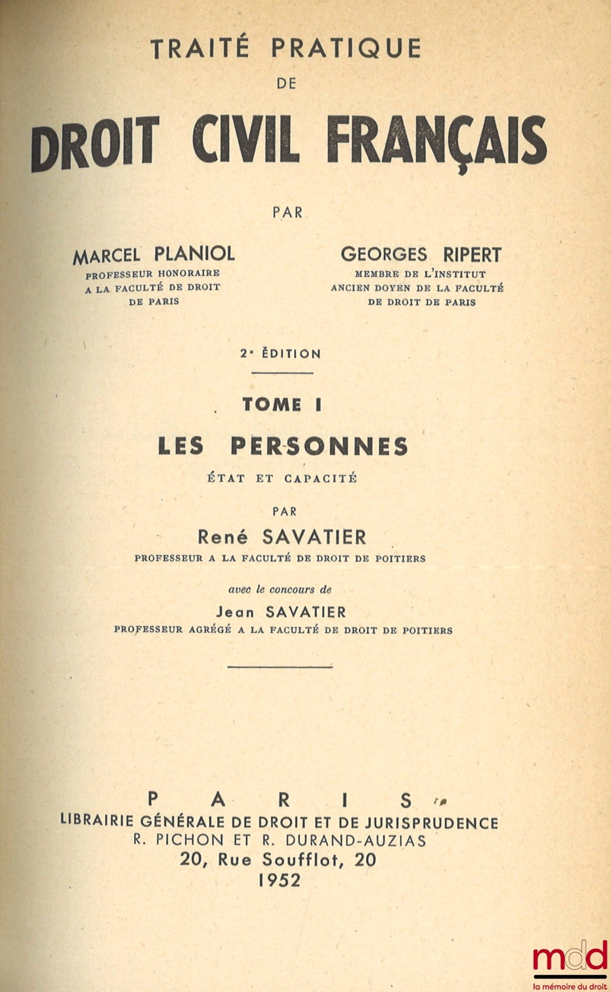 PLANIOL (Marcel) et RIPERT (Georges) – TRAITÉ PRATIQUE DE DROIT CIVIL FRANÇAIS, 2e éd. : t. I : Les personnes - état et capacité par René Savatier, avec le concours de Jean Savatier (XII-874 p.) ; t. II : La famille - mariage, divorce, filiation par André