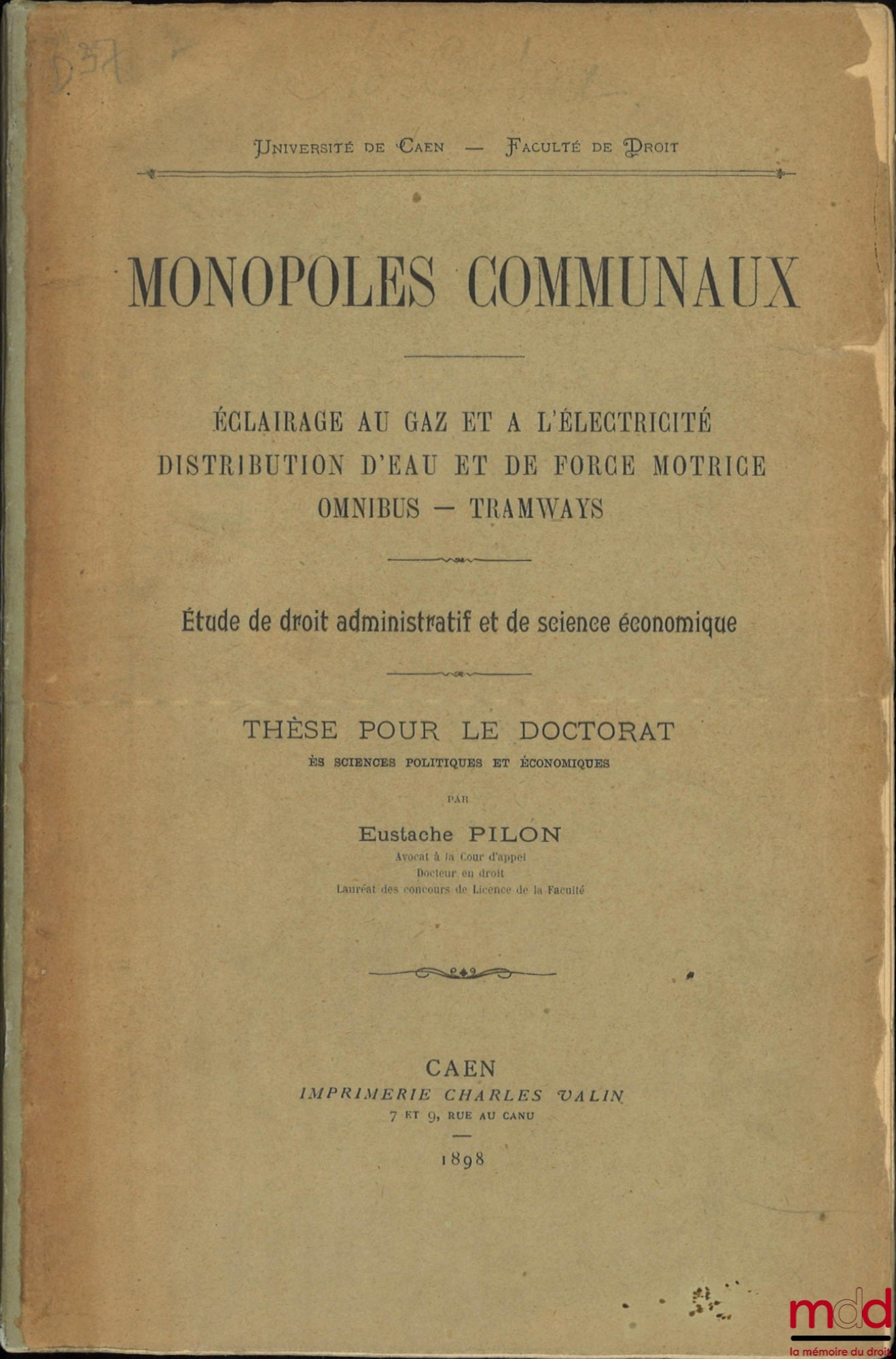 PILON (Eustache) – MONOPOLES COMMUNAUX, Éclairage au gaz et à l’électricité, Distribution d’eau et de force motrice omnibus - Tramways, Étude de droit administratif et de science économique, Thèse Caen