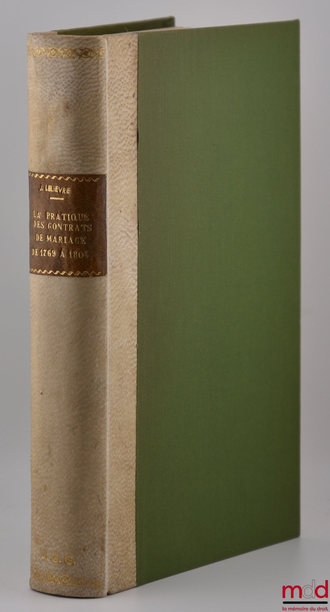 LELIÈVRE (Jacques) – LA PRATIQUE DES CONTRATS DE MARIAGE CHEZ LES NOTAIRES AU CHÂTELET DE PARIS DE 1769 À 1804