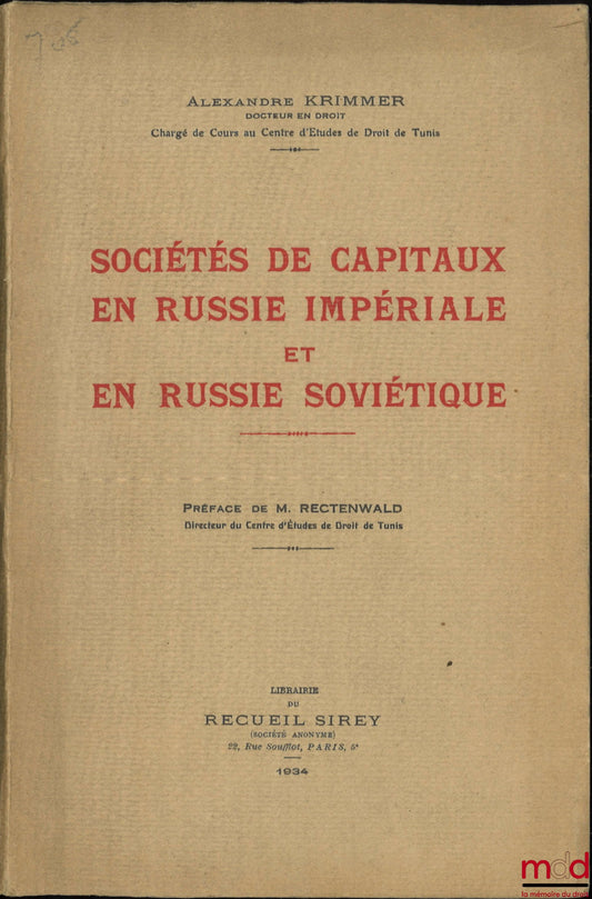 KRIMMER (Alexandre) – SOCIÉTÉS DE CAPITAUX EN RUSSIE IMPÉRIALE ET EN RUSSIE SOVIÉTIQUE, Préface de M. Rectenwald