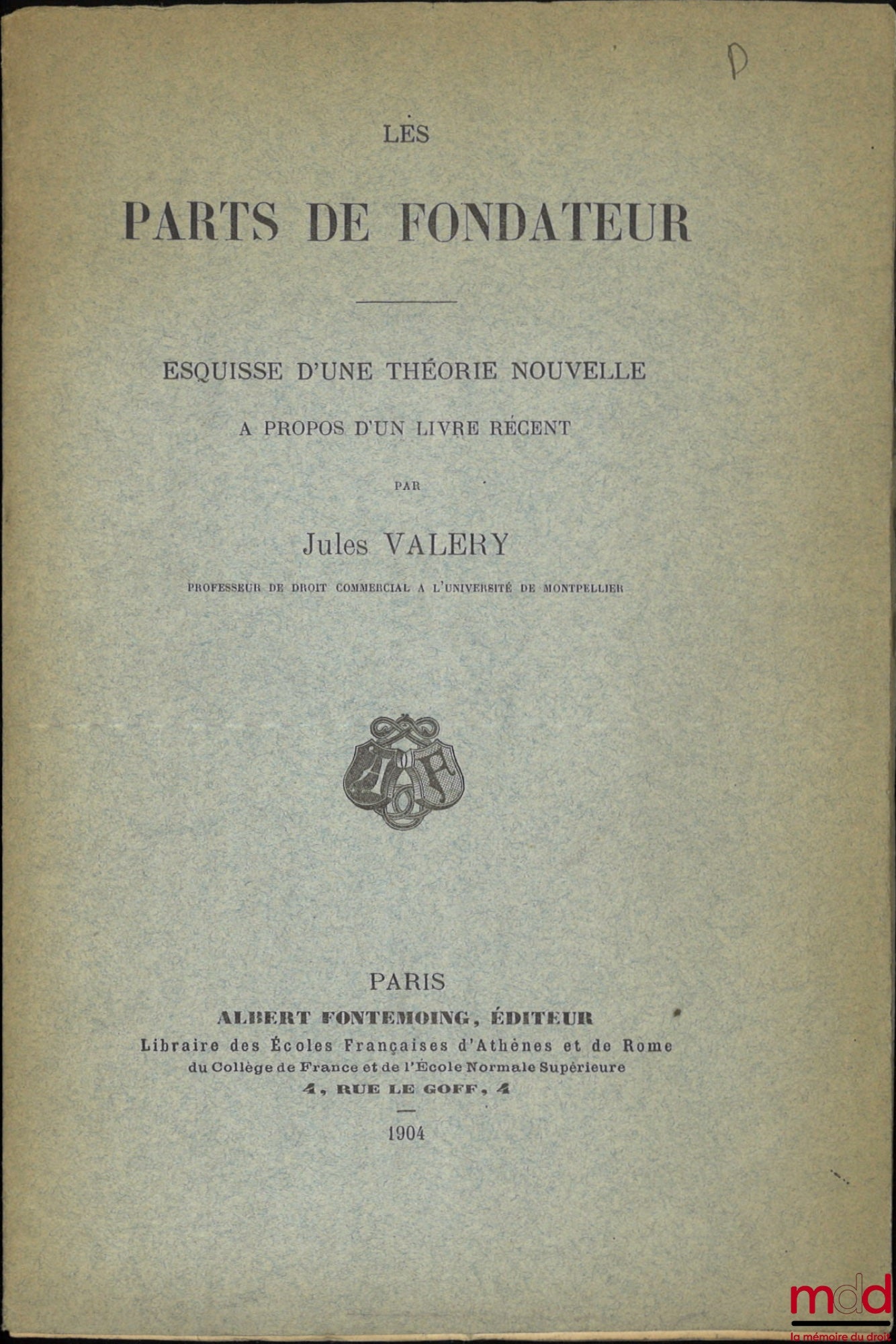VALÉRY (Jules) – LES PARTS DE FONDATEUR, ESQUISSE D’UNE THÉORIE NOUVELLE À PROPOS D’UN LIVRE RÉCENT, Extrait de la revue générale du droit