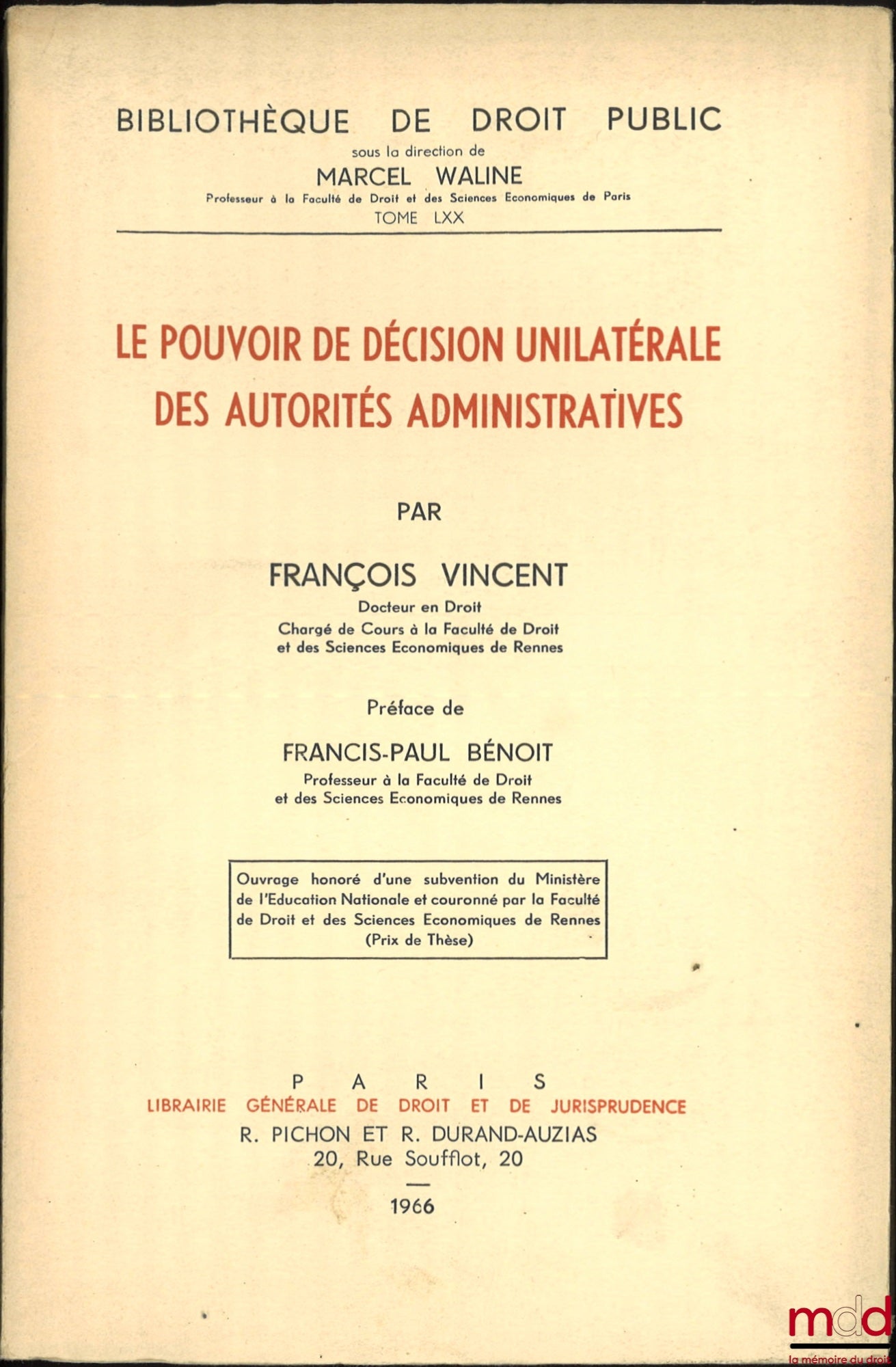 VINCENT (François) – LE POUVOIR DE DÉCISION UNILATÉRALE DES AUTORITÉS ADMINISTRATIVES, Préface de François-Paul Bénoit, Bibl. de droit public, t. LXX