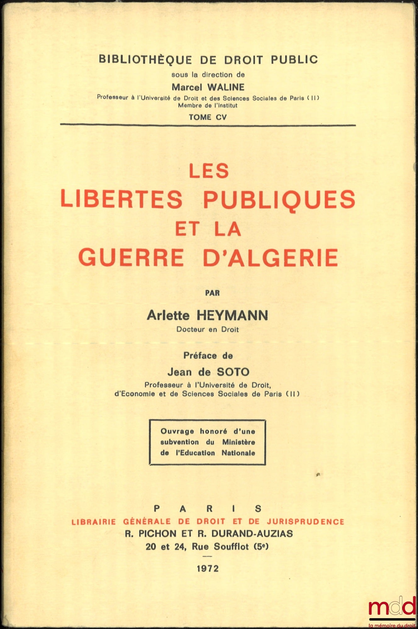 HEYMANN (Arlette) – LES LIBERTÉS PUBLIQUES ET LA GUERRE D’ALGÉRIE, préface de Jean de Soto, Bibl. de droit public, t. CV