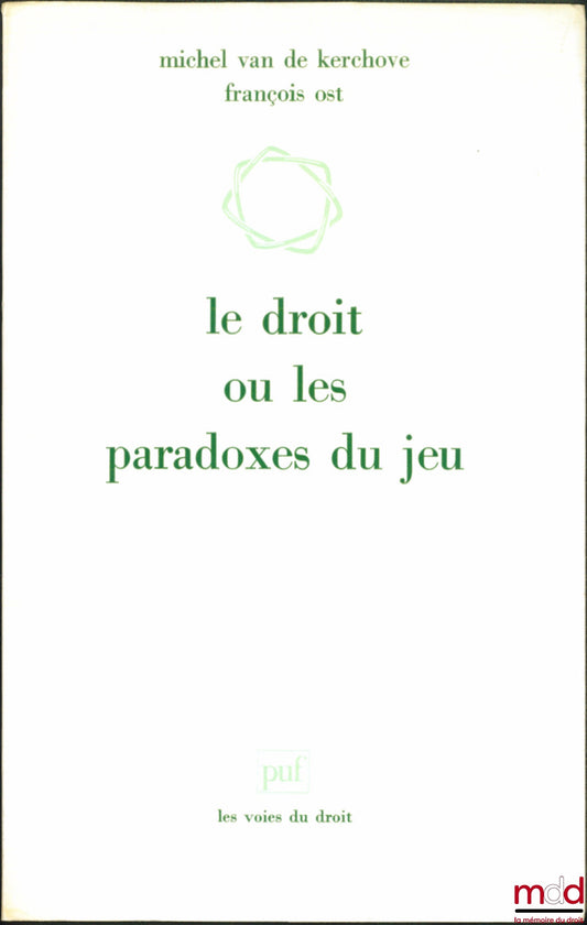 KERCHOVE (Michel van de) et OST (François) – LE DROIT OU LES PARADOXES DU JEU, coll. Les voies du droit