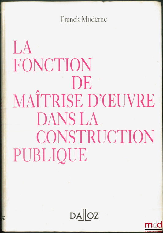 MODERNE (Franck) – LA FONCTION DE MAÎTRISE D’ŒUVRE DANS LA CONSTRUCTION PUBLIQUE