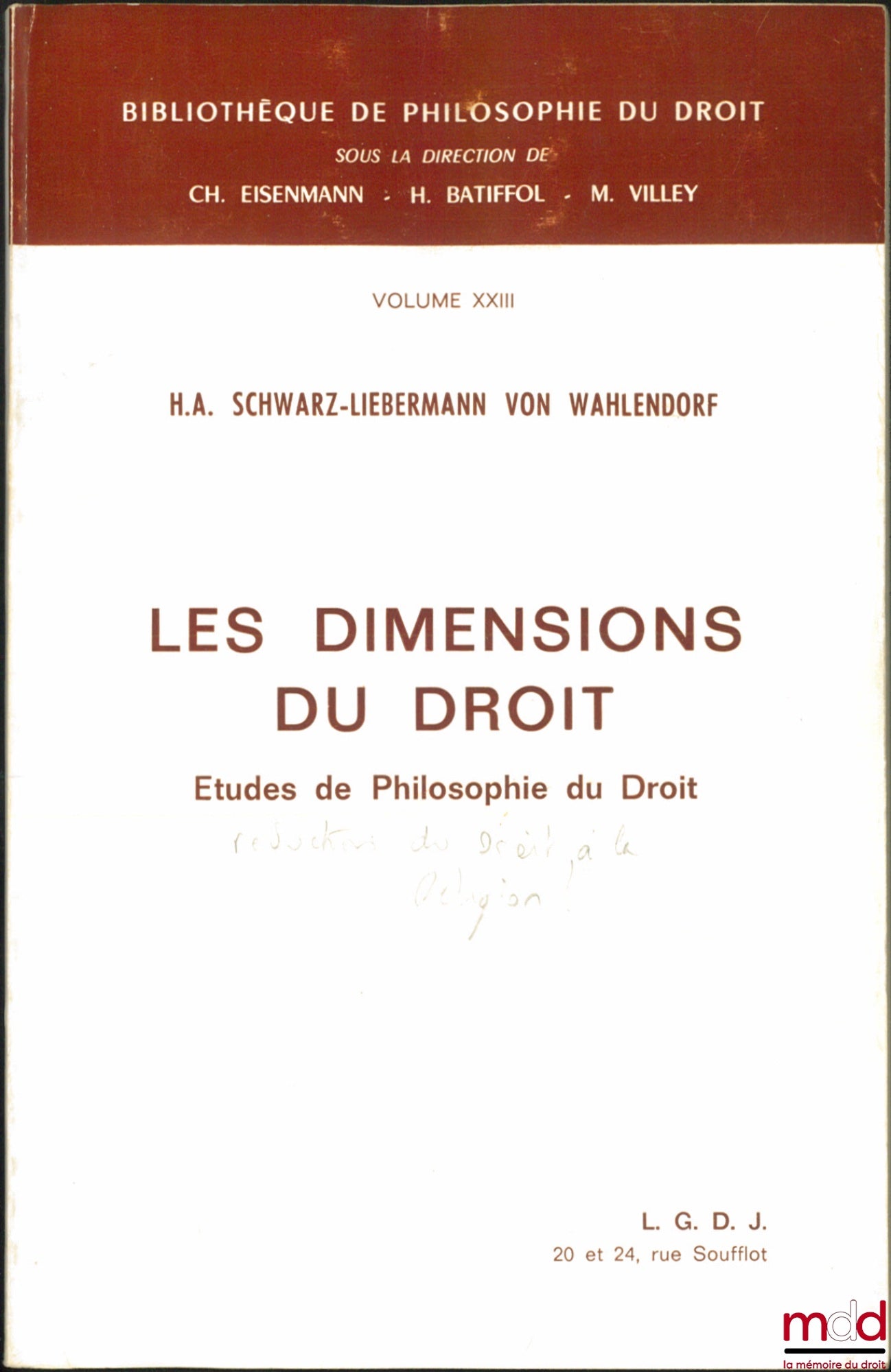 SCHWARZ-LIEBERMANN von WAHLENDORF (H. A.) – LES DIMENSIONS DU DROIT, Études de Philosophie du Droit, Bibl. de philosophie du droit, vol. XXIII