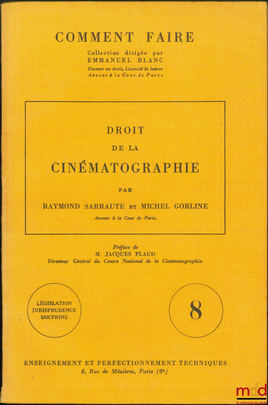 SARRAUTE (Raymond) et GORLINE (Michel) – DROIT DE LA CINÉMATOGRAPHIE, Préface de Jacques FLAUD, Coll. Comment faire, t. VIII