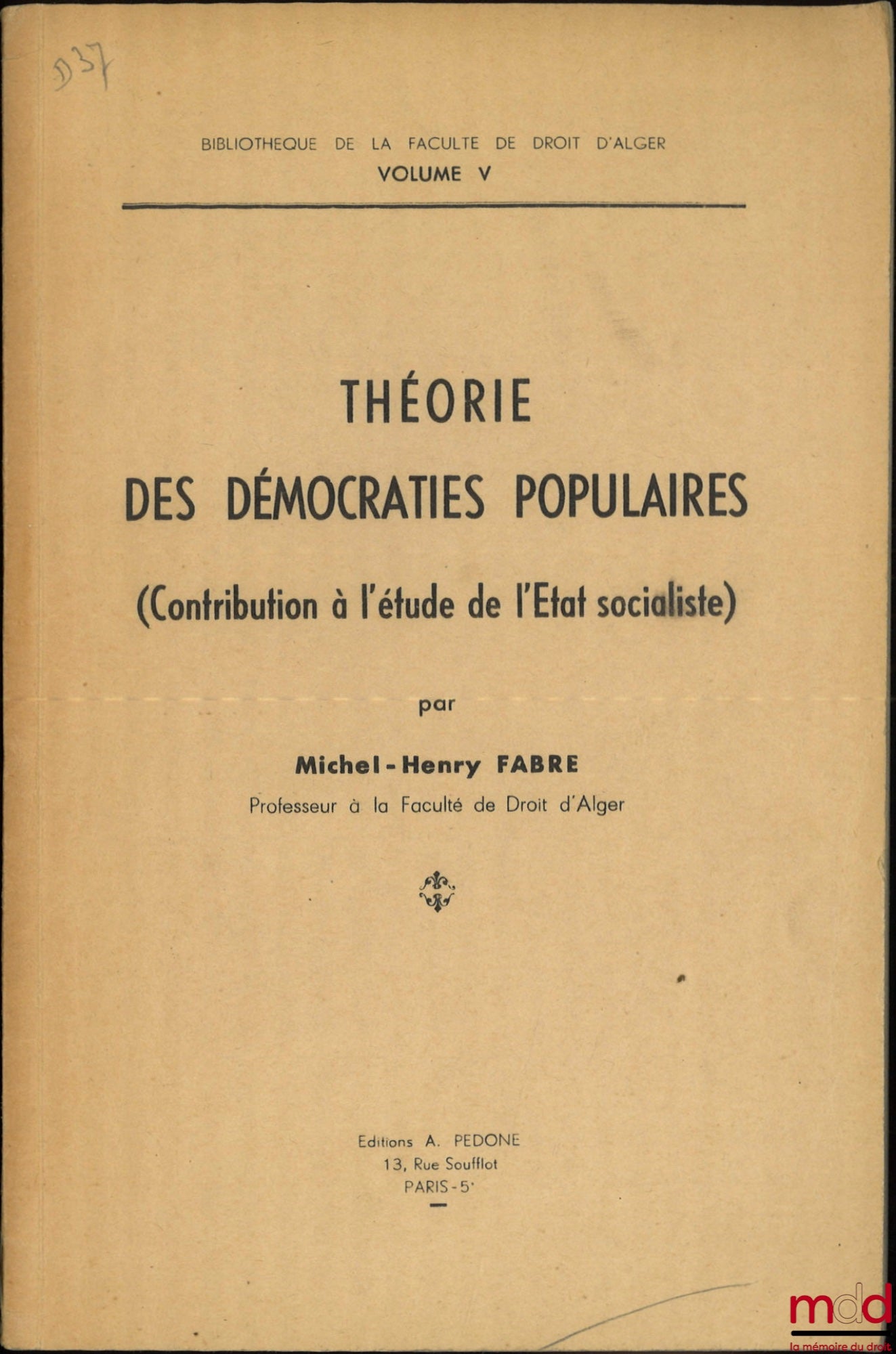 FABRE (Michel-Henry) – THÉORIE DES DÉMOCRATIES POPULAIRES (Contribution à l’étude de l’État socialiste), Bibliothèque de la faculté de droit d’Alger, vol. V