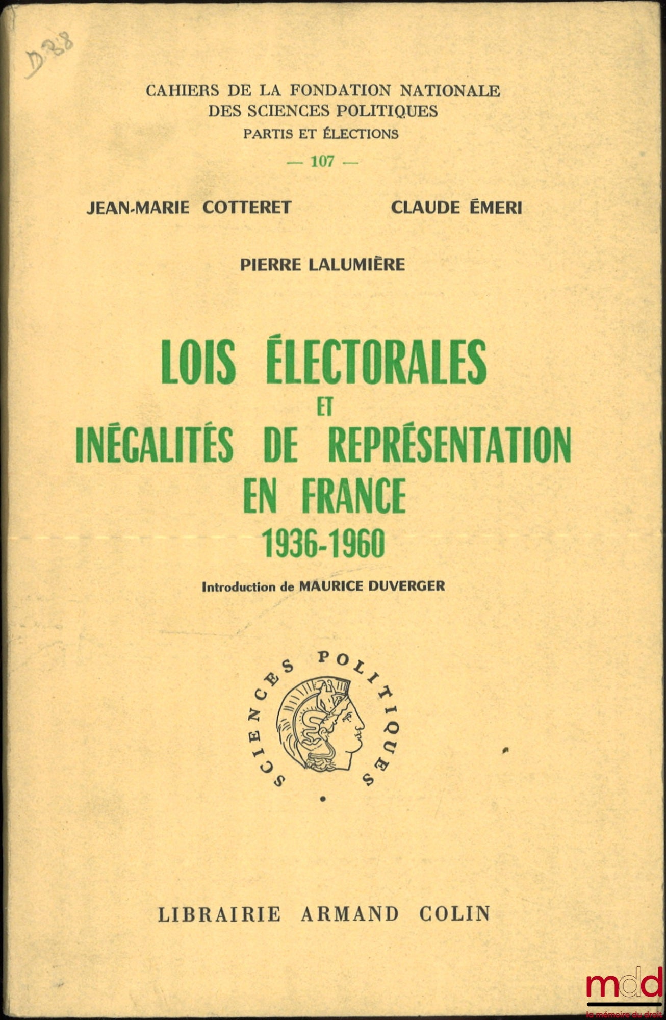 COTTERET (Jean-Marie), ÉMERI (Claude) et LALUMIÈRE (Pierre) – LOIS ÉLECTORALES ET INÉGALITÉS DE REPRÉSENTATION EN FRANCE - 1936 - 1960, introduction de Maurice Duverger, Cahiers de la Fondation nationale des sciences politiques, Partis et élections, n° 10