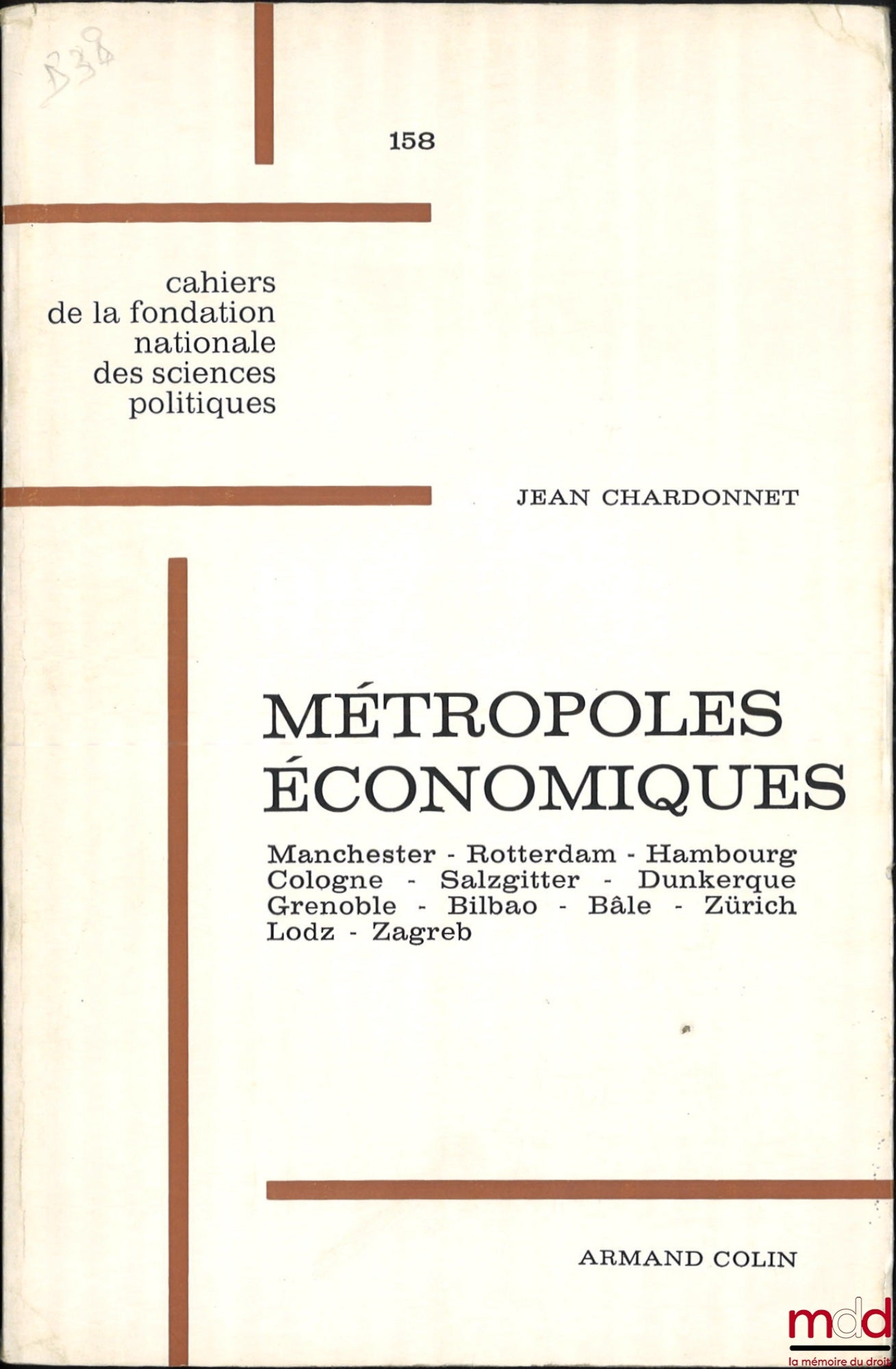 CHARDONNET (Jean) – MÉTROPOLES ÉCONOMIQUES, Manchester - Rotterdam - Hambourg - Cologne - Salzgitter - Dunkerque - Grenoble - Bilbao - Bâle - Zürich - Lodz - Zagreb, Deuxième série, Cahiers de la Fondation nationale des Sciences politiques, n° 158