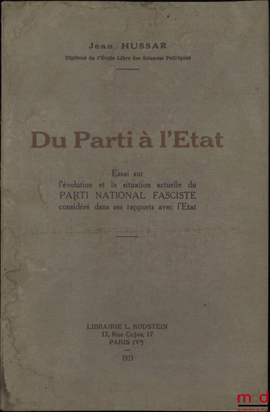 HUSSAR (Jean) – DU PARTI À L’ÉTAT, Essai sur l’évolution et la situation actuelle du PARTI NATIONAL FASCISTE considéré dans ses rapports avec l’État