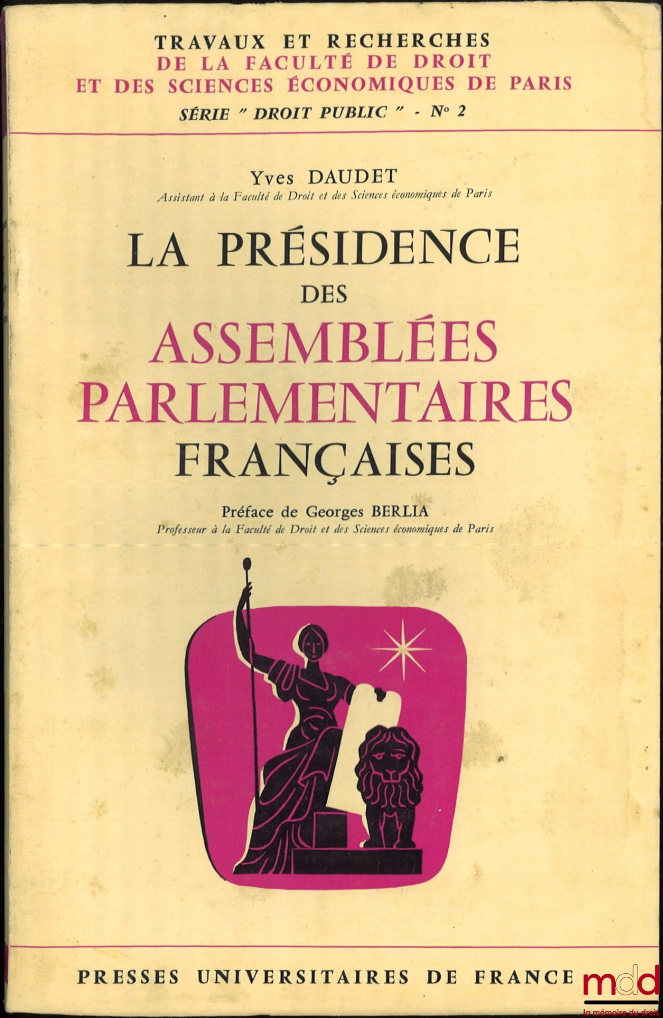 DAUDET (Yves) – LA PRÉSIDENCE DES ASSEMBLÉES PARLEMENTAIRES FRANÇAISES, Préface de Georges Berlia, coll. Travaux et recherches de la faculté de droit et des Sciences Économiques de Paris, série Droit Public n° 2