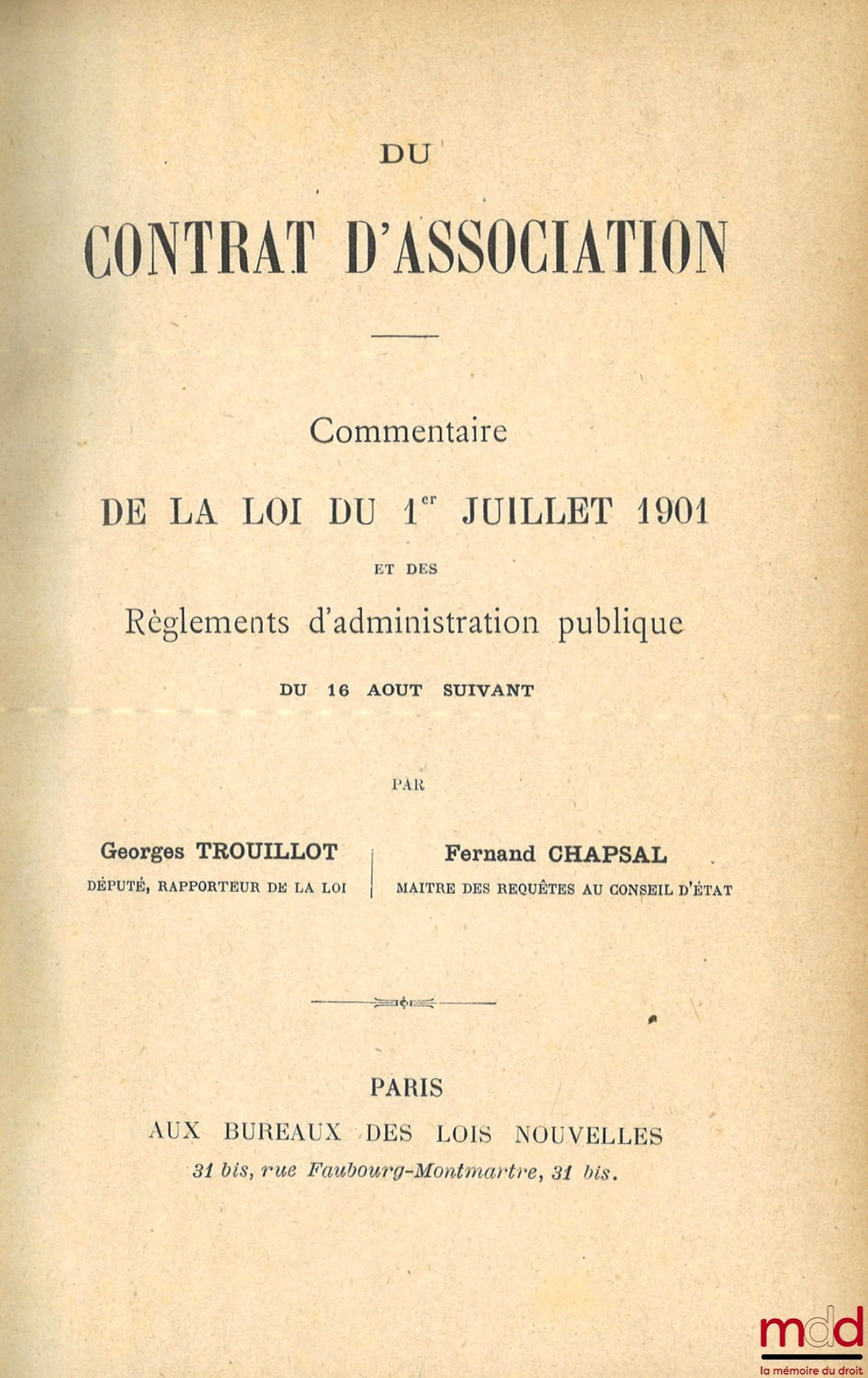TROUILLOT (Georges) et CHAPSAL (Fernand) – DU CONTRAT D’ASSOCIATION, Commentaire de la loi du 1er juillet 1901 et des règlements d’administration publique du 16 août suivant
