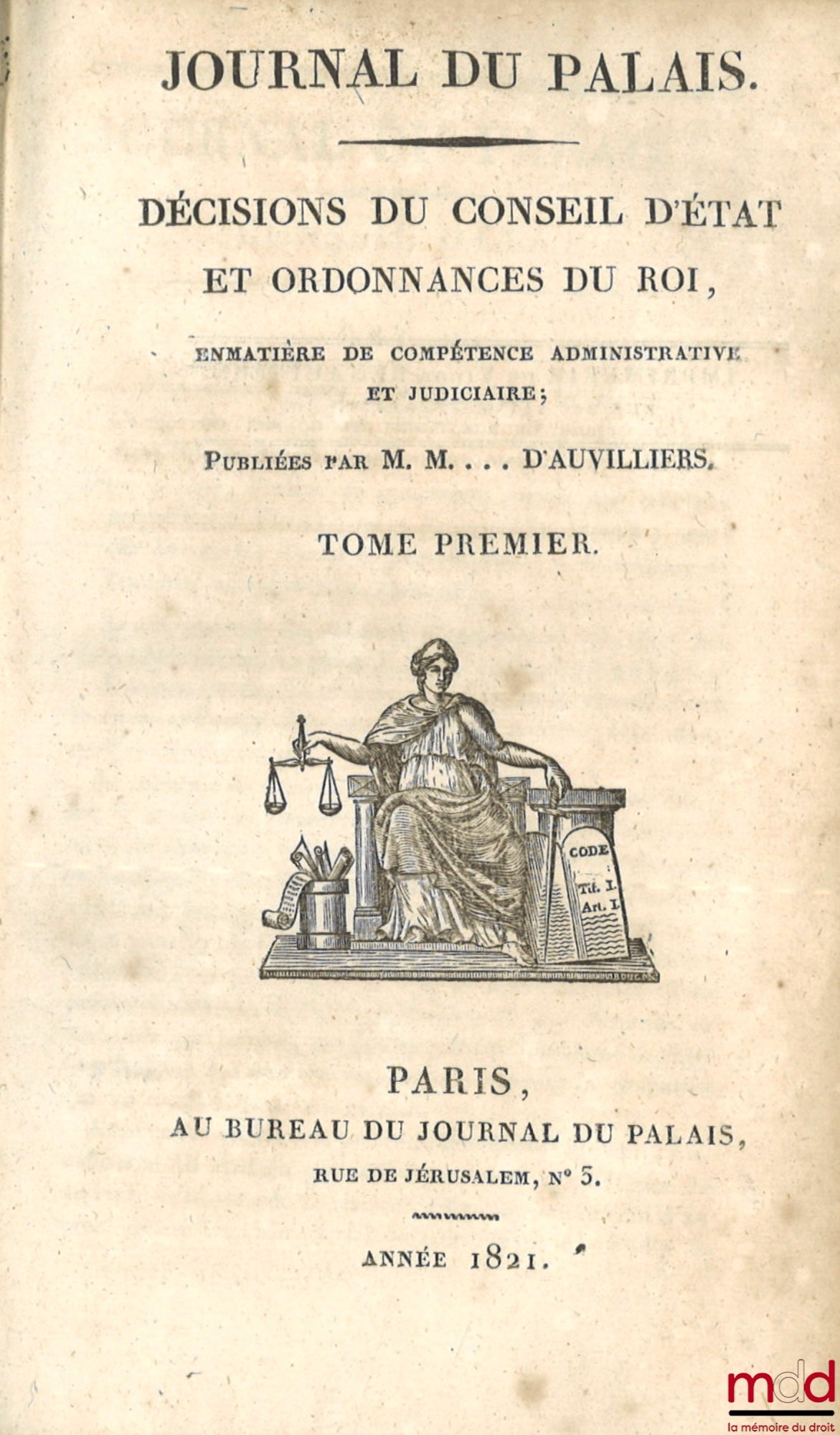 [Conseil d’État], AUVILLIERS (D’), PATRIS (F. F.) – JOURNAL DU PALAIS. DÉCISIONS DU CONSEIL D’ÉTAT ET ORDONNANCES DU ROI, en matière de compétence administrative et judiciaire, JOURNAL DU PALAIS