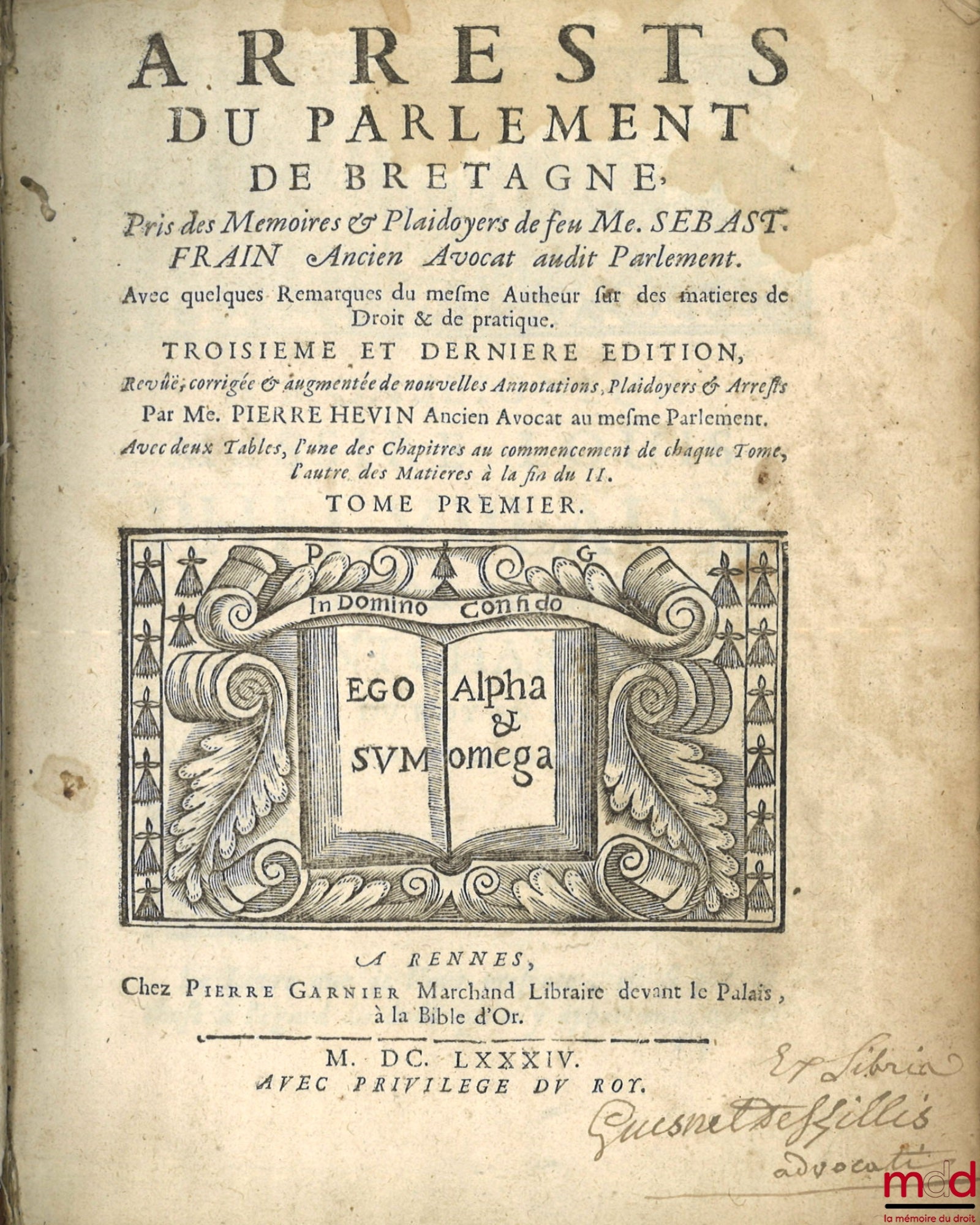 FRAIN (Sébastien), HEVIN (Pierre) – ARRESTS DU PARLEMENT DE BRETAGNE, Pris des Mémoires & Plaidoyers de feu M. SEBAST. FRAIN Ancien Avocat audit Parlement. Avec quelques Remarques du même Auteur sur des matières de Droit et de pratique. 3e et dernière éd.