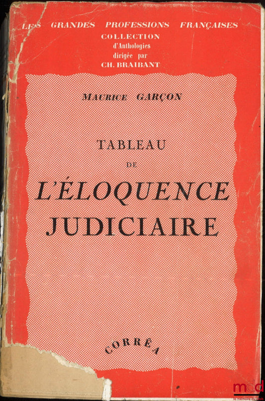 GARÇON (Maurice) – TABLEAU DE L’ÉLOQUENCE JUDICIAIRE, 2e éd., coll. Les grandes professions françaises