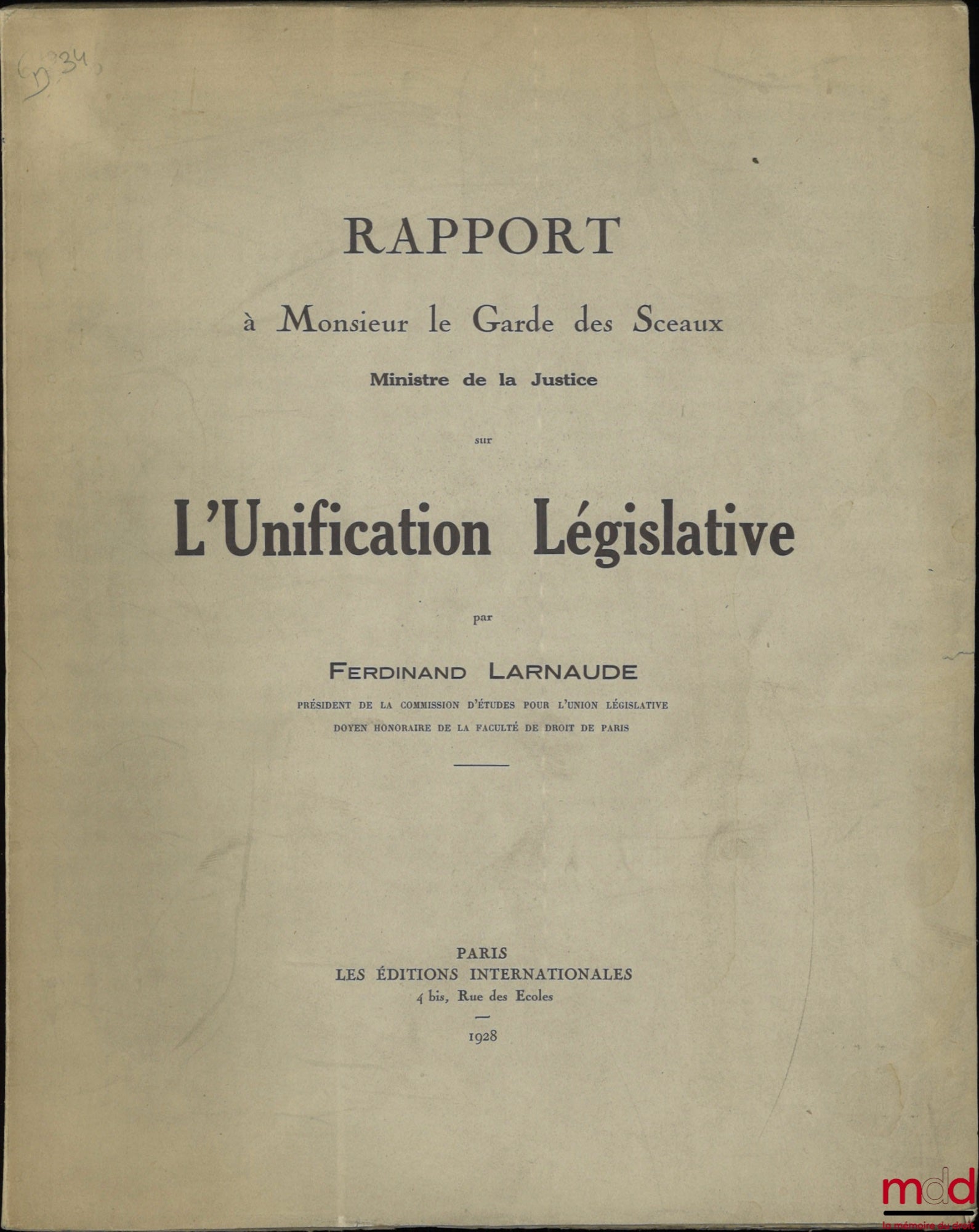 LARNAUDE (Ferdinand) – RAPPORT à Monsieur le garde des Sceaux, Ministre dela Justice, sur L’UNIFICATION LÉGISLATIVE