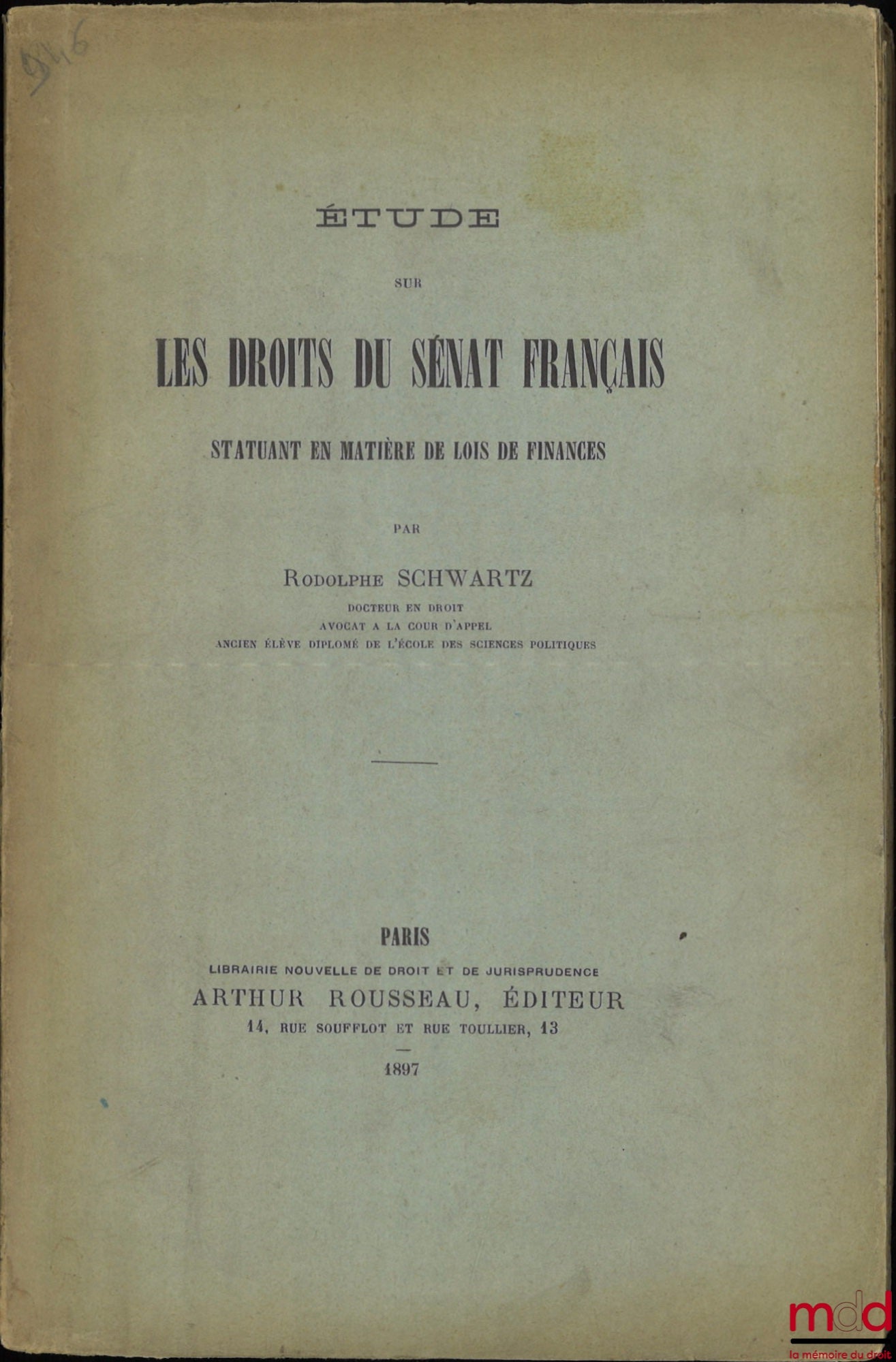 SCHWARTZ (Rodolphe) – ÉTUDE SUR LES DROITS DU SÉNAT FRANÇAIS STATUANT EN MATIÈRE DE LOIS DE FINANCES