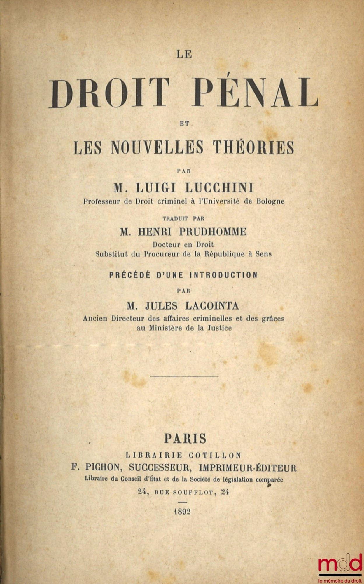 LUCCHINI (Luigi) – LE DROIT PÉNAL ET LES NOUVELLES THÉORIES, Traduit par Henri Prudhomme, Précédé d’une introduction de Jules Lacointa