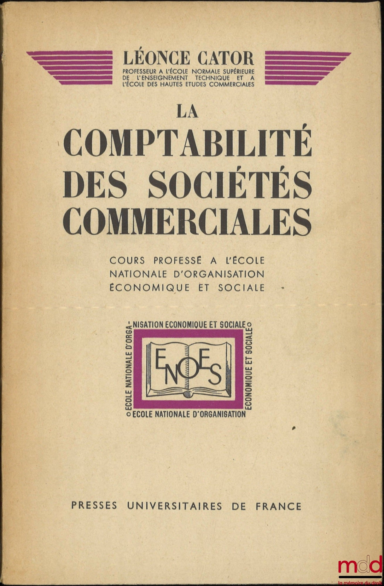 CATOR (Léonce) – LA COMPTABILITÉ DES SOCIÉTÉS COMMERCIALES (Nombreux problèmes avec leurs solutions), Cours professé à l’École supérieure d’Organisation professionnelle