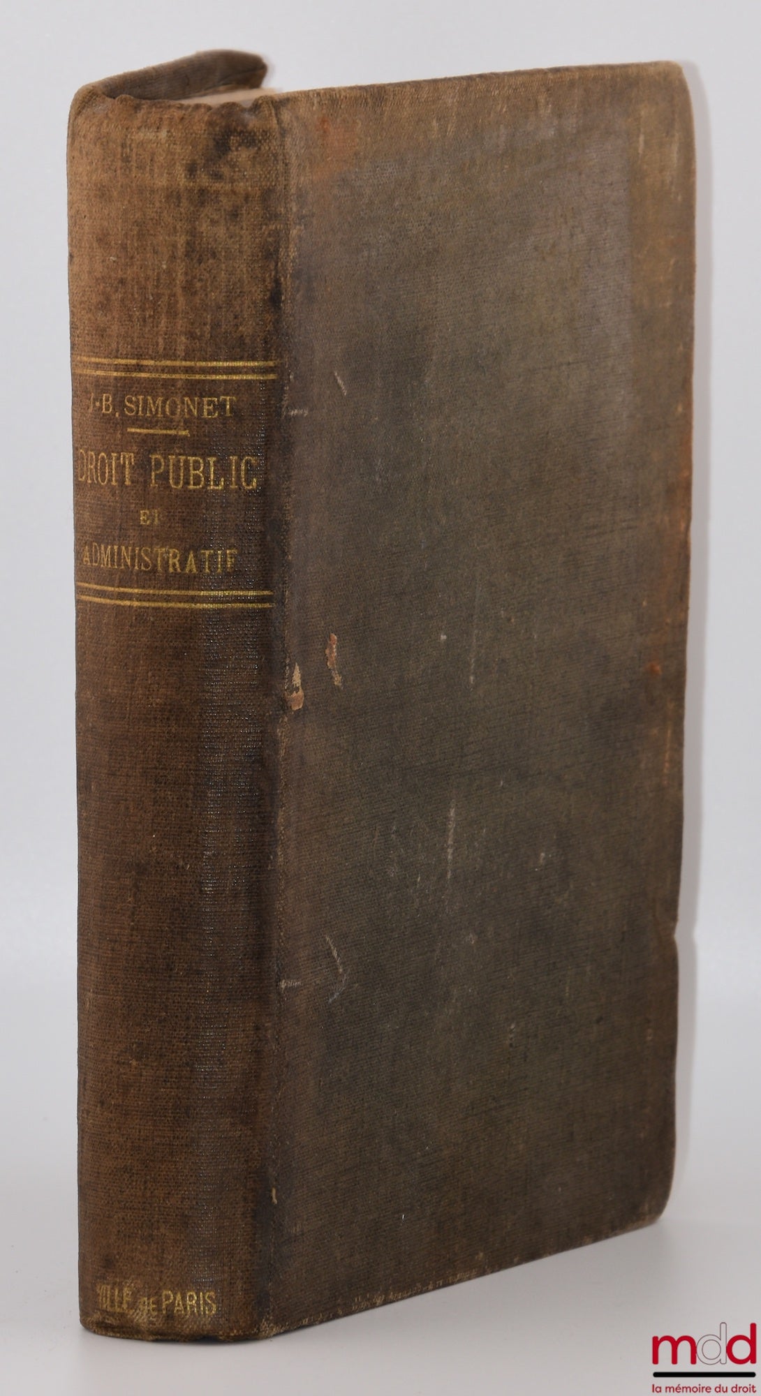 SIMONET (Jean-Baptiste) – TRAITÉ ÉLÉMENTAIRE DE DROIT PUBLIC ET ADMINISTRATIF, Contenant les matières exigées par les programmes des facultés de droit, du Conseil d’État, de la Cour des comptes, des ministères de l’intérieur, des finances, de la guerre, d
