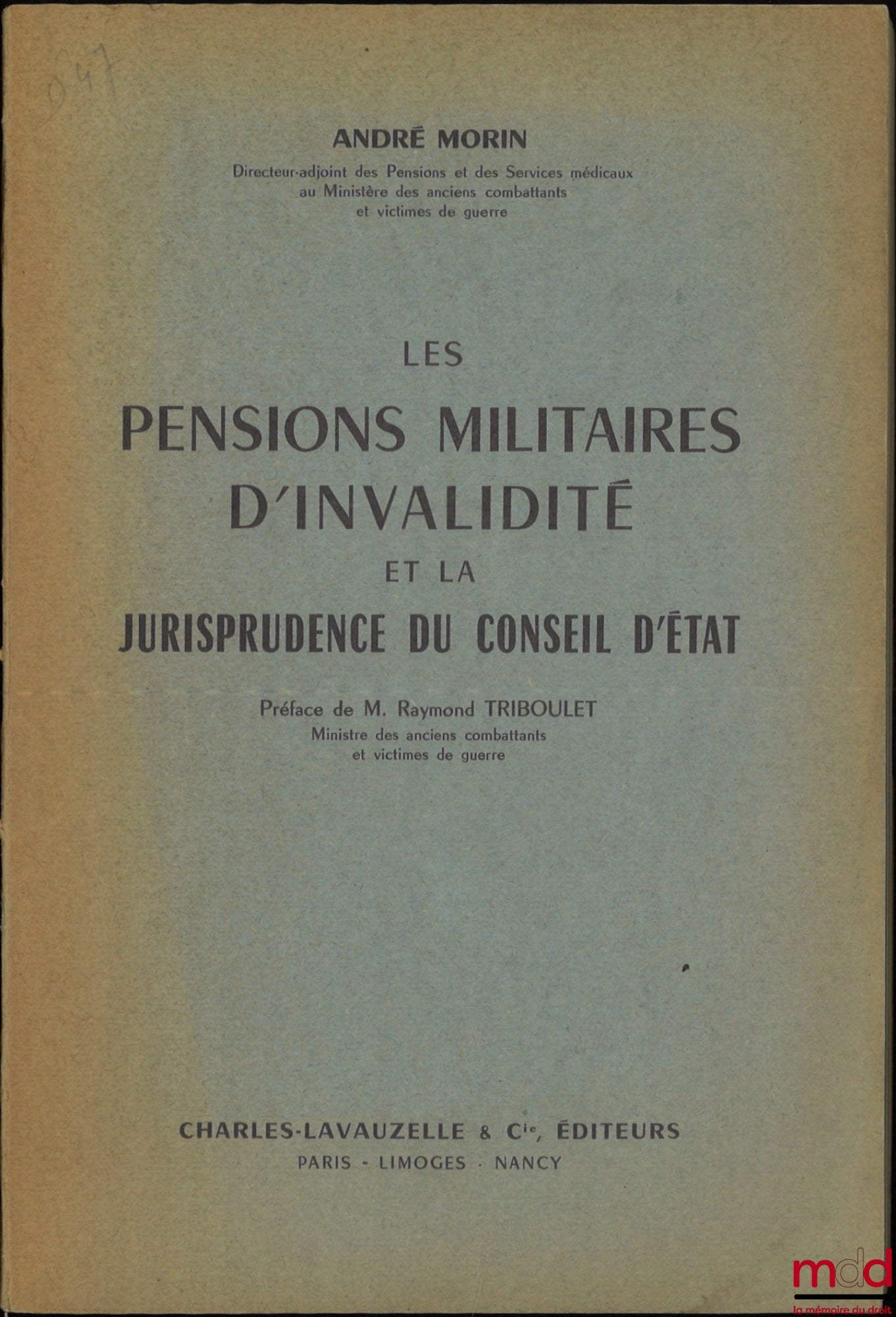 MORIN (André) – LES PENSIONS MILITAIRES D’INVALIDITÉ ET LA JURISPRUDENCE DU CONSEIL D’ÉTAT, Préface de Raymond Triboulet