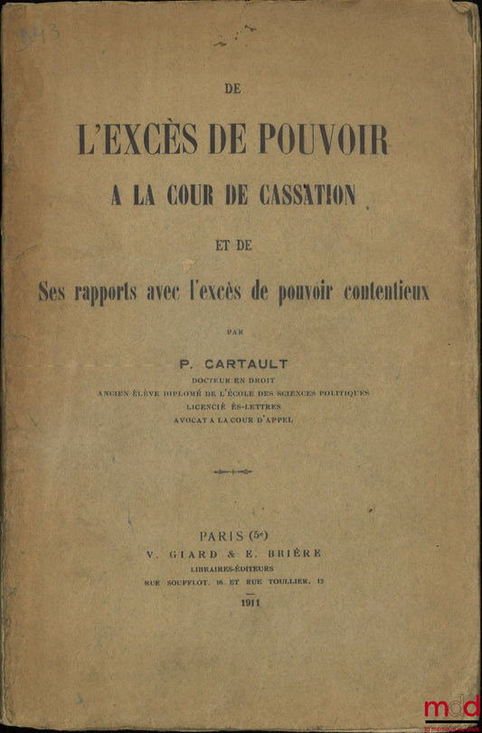 CARTAULT (P.) – DE L’EXCÈS DE POUVOIR À LA COUR DE CASSATION ET DE SES RAPPORTS AVEC L’EXCÈS DE POUVOIR CONTENTIEUX