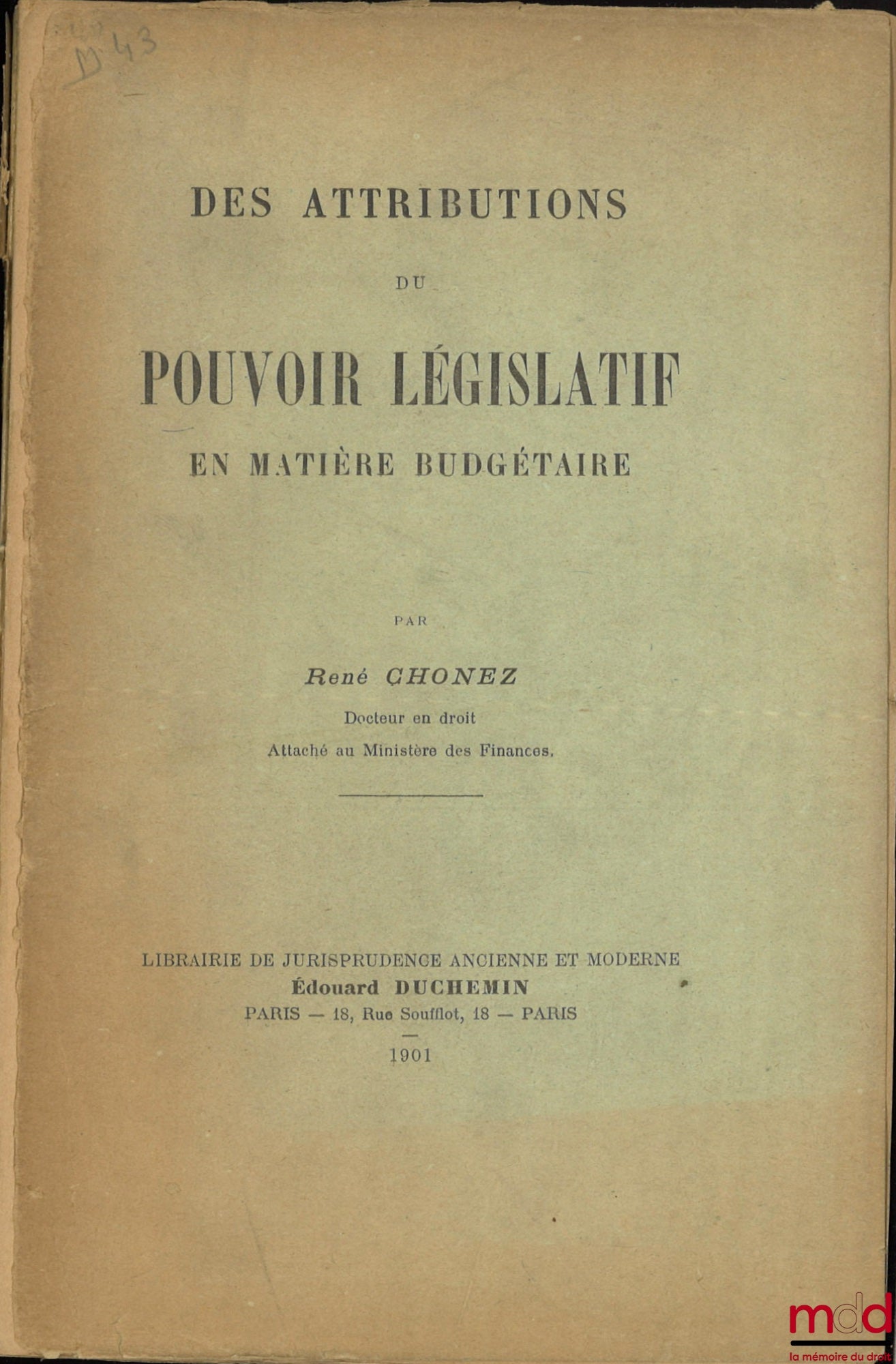 CHONEZ (René) – DES ATTRIBUTIONS DU POUVOIR LÉGISLATIF EN MATIÈRE BUDGÉTAIRE, Faculté de droit de Paris