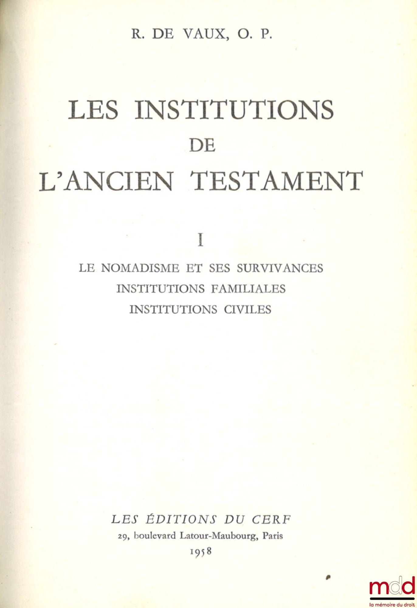 VAUX (Roland de) – LES INSTITUTIONS DE L’ANCIEN TESTAMENT, t. I : Le nomadisme et ses survivances, Institutions familiales, Institutions civiles [mq. le t. II]