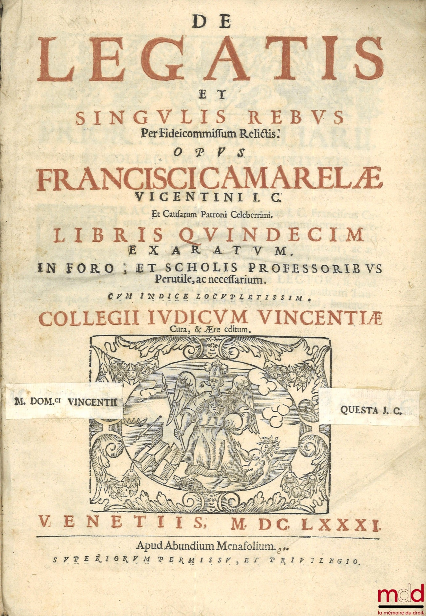 CAMARELÆ (Francisci) CAMARELLI (Francesco) – DE LEGATIS ET SINGULIS REBUS PER FIDEICOMMISSUM RELICTIS, Libris quindecim exaratum, in foro ; et scholis professoribus Perutile, ac necessarium. Cum indice locupletissim. Collegii judicum Vincentiae Cura et Ær