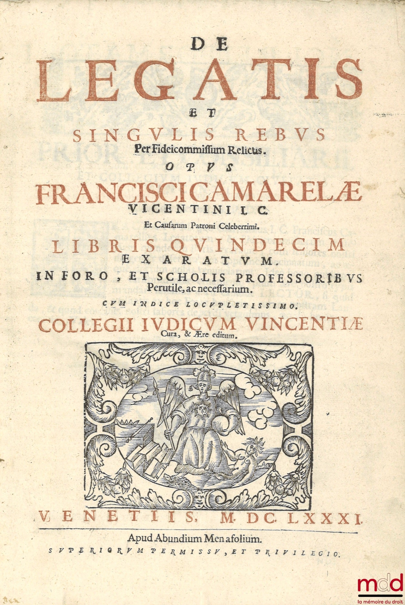 CAMARELÆ (Francisci) CAMARELLI (Francesco) – DE LEGATIS ET SINGULIS REBUS PER FIDEICOMMISSUM RELICTIS, Libris quindecim exaratum, in foro ; et scholis professoribus Perutile, ac necessarium. Cum indice locupletissim. Collegii judicum Vincentiae Cura et Ær